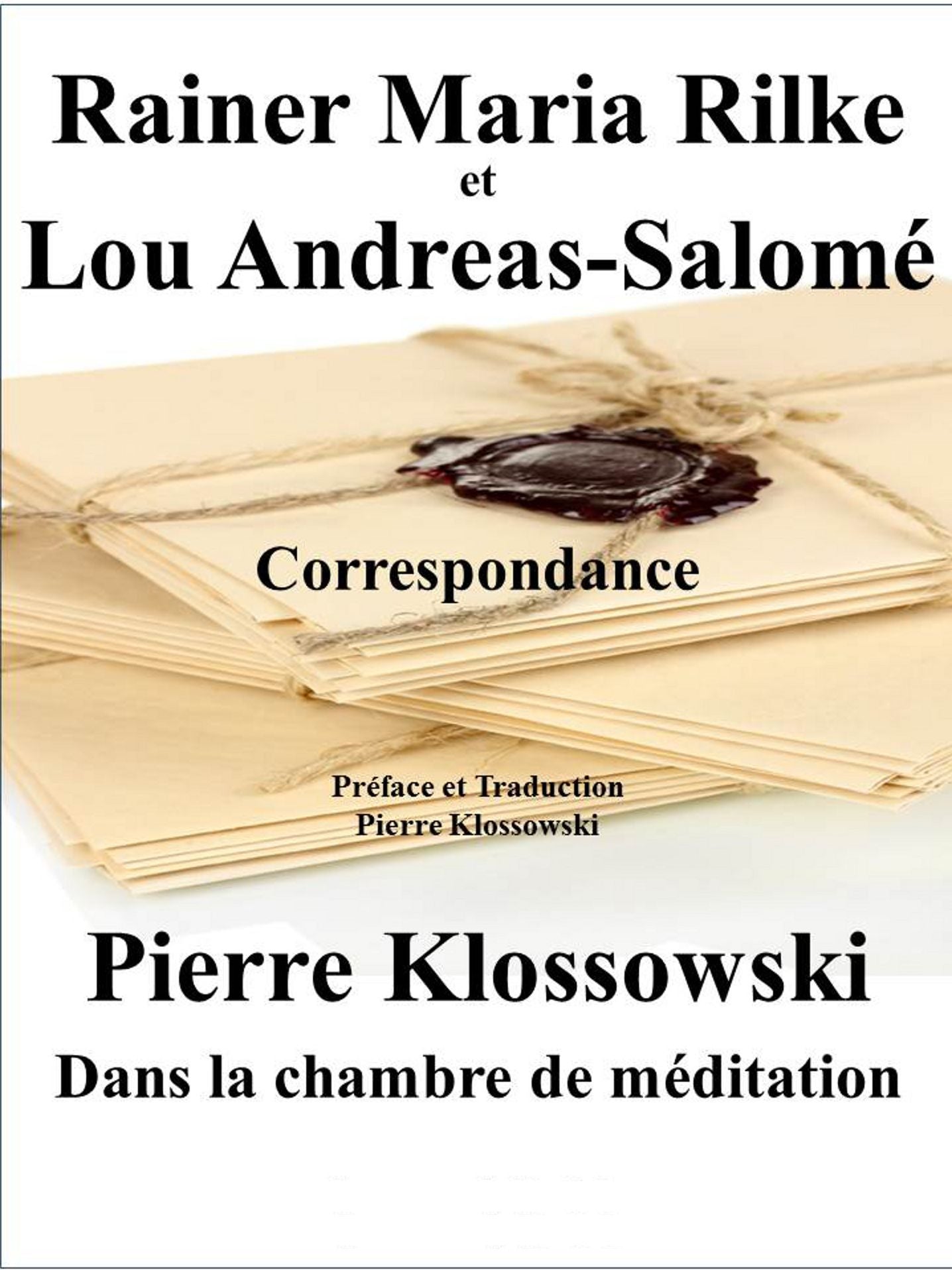 Correspondance Rainer Maria Rilke et Lou Andreas-Salomé: Dans la chambre de méditation