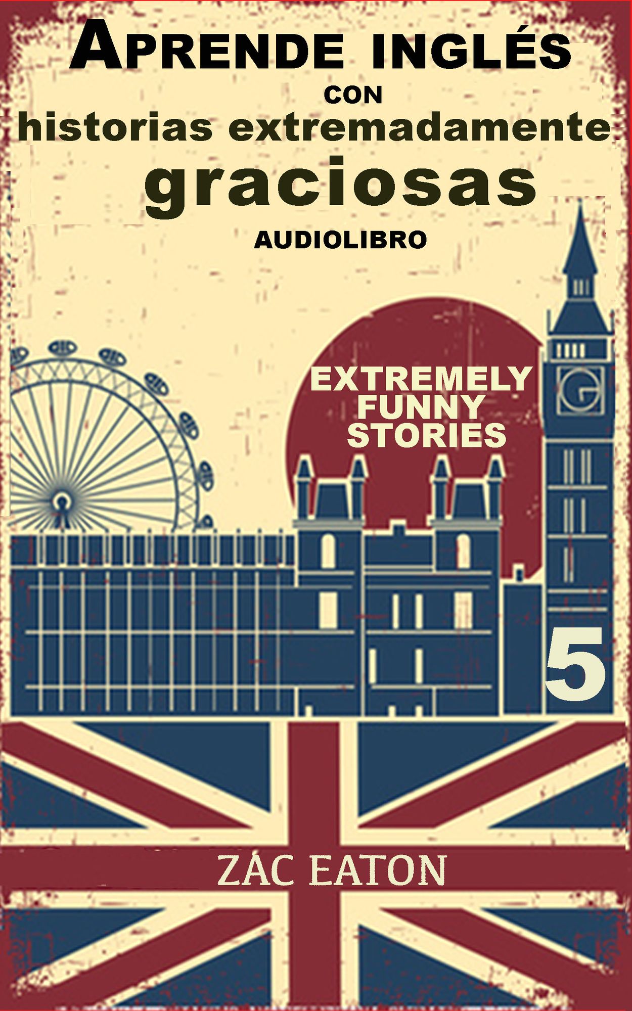 Aprende inglés con historias extremadamente graciosas - Extremely Funny Stories (5) + AUDIOLIBRO