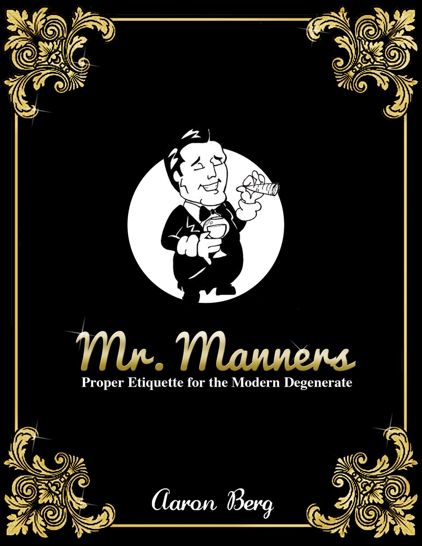 Mr. Manners: Proper Etiquette for the Modern Degenerate