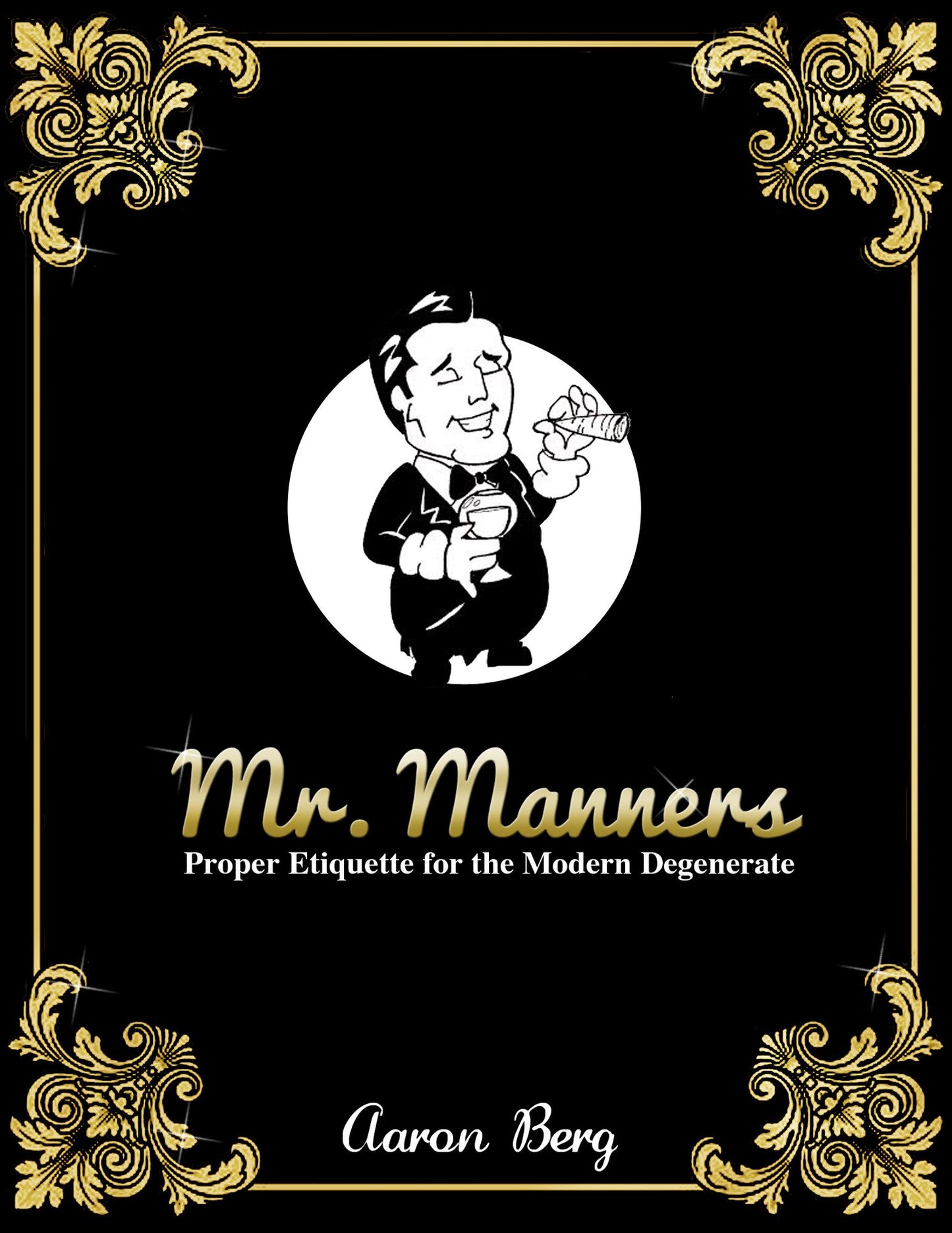 Mr. Manners: Proper Etiquette for the Modern Degenerate