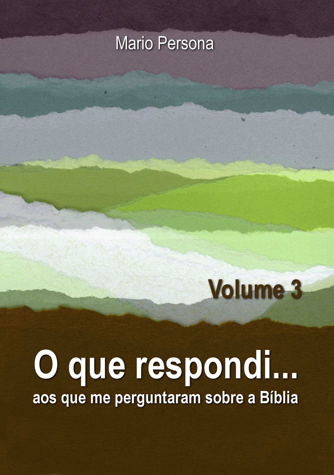 O que respondi aos que me perguntaram sobre a Biblia: Vol. 3