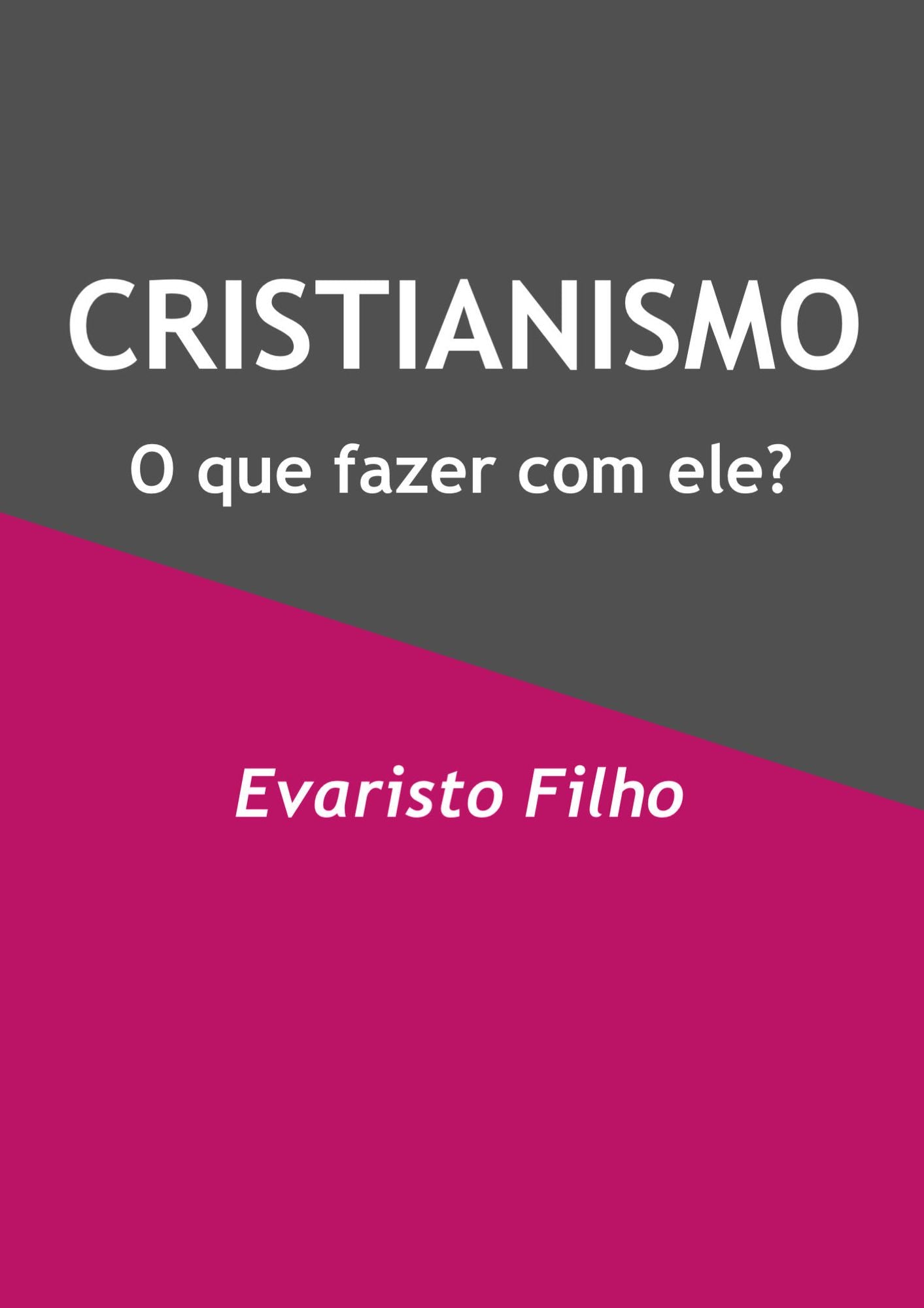 Cristianismo: o que fazer com ele?