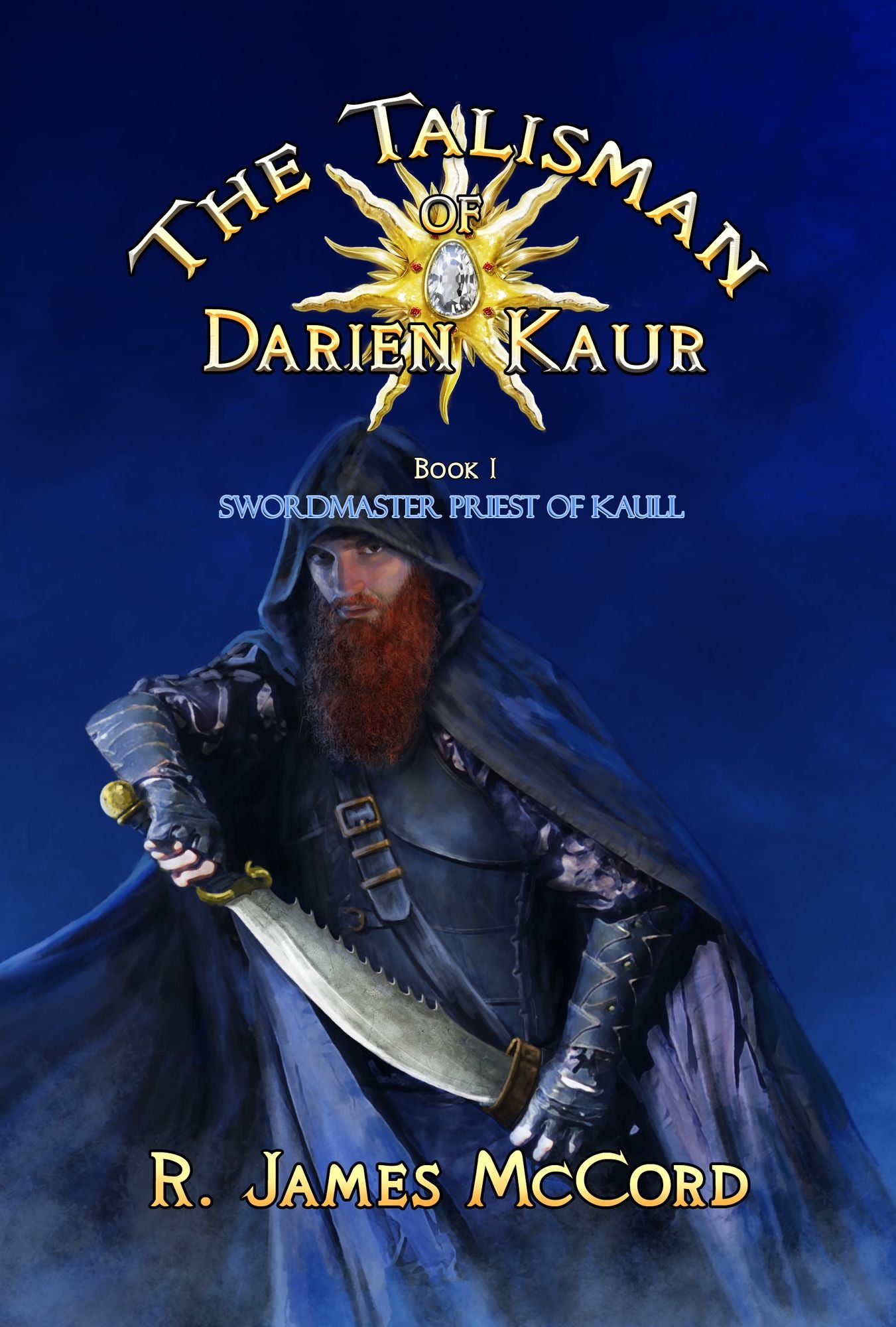 "The Talisman of Darien Kaur: Book one: "Swordmaster Priest of Kaull"