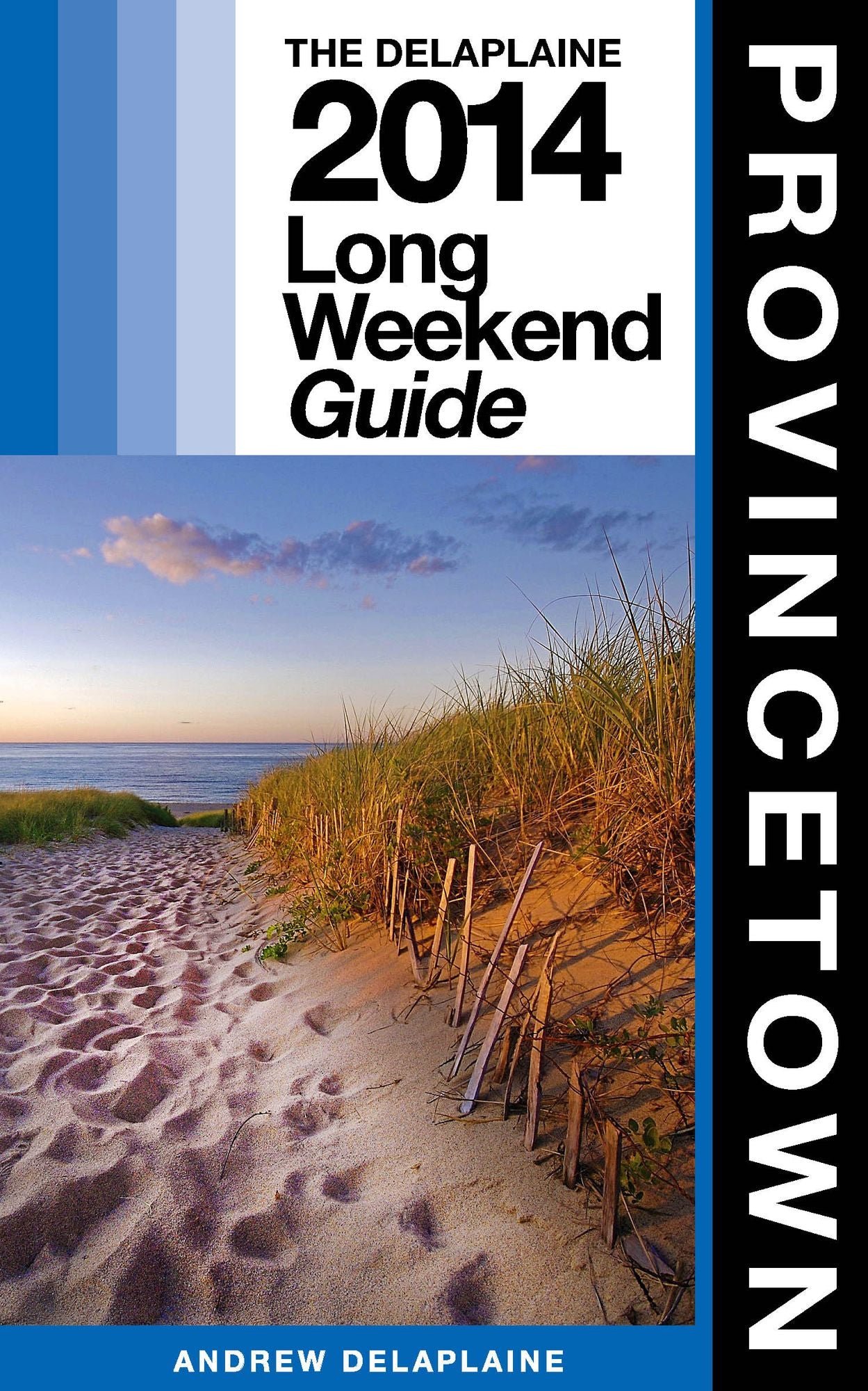 Provincetown: The Delaplaine 2014 Long Weekend Guide