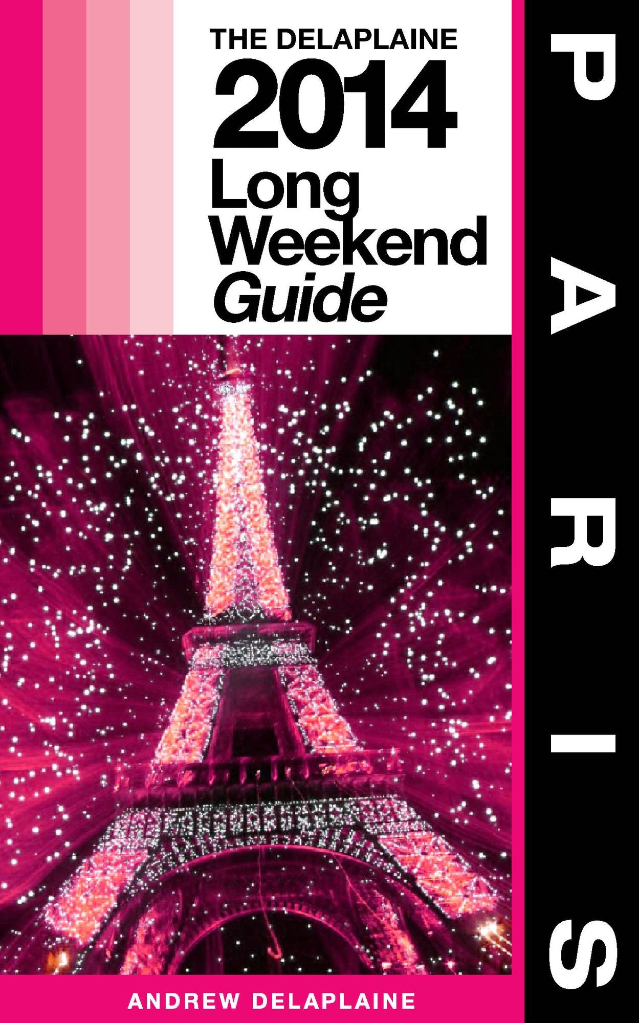 Paris: The Delaplaine 2014 Long Weekend Guide