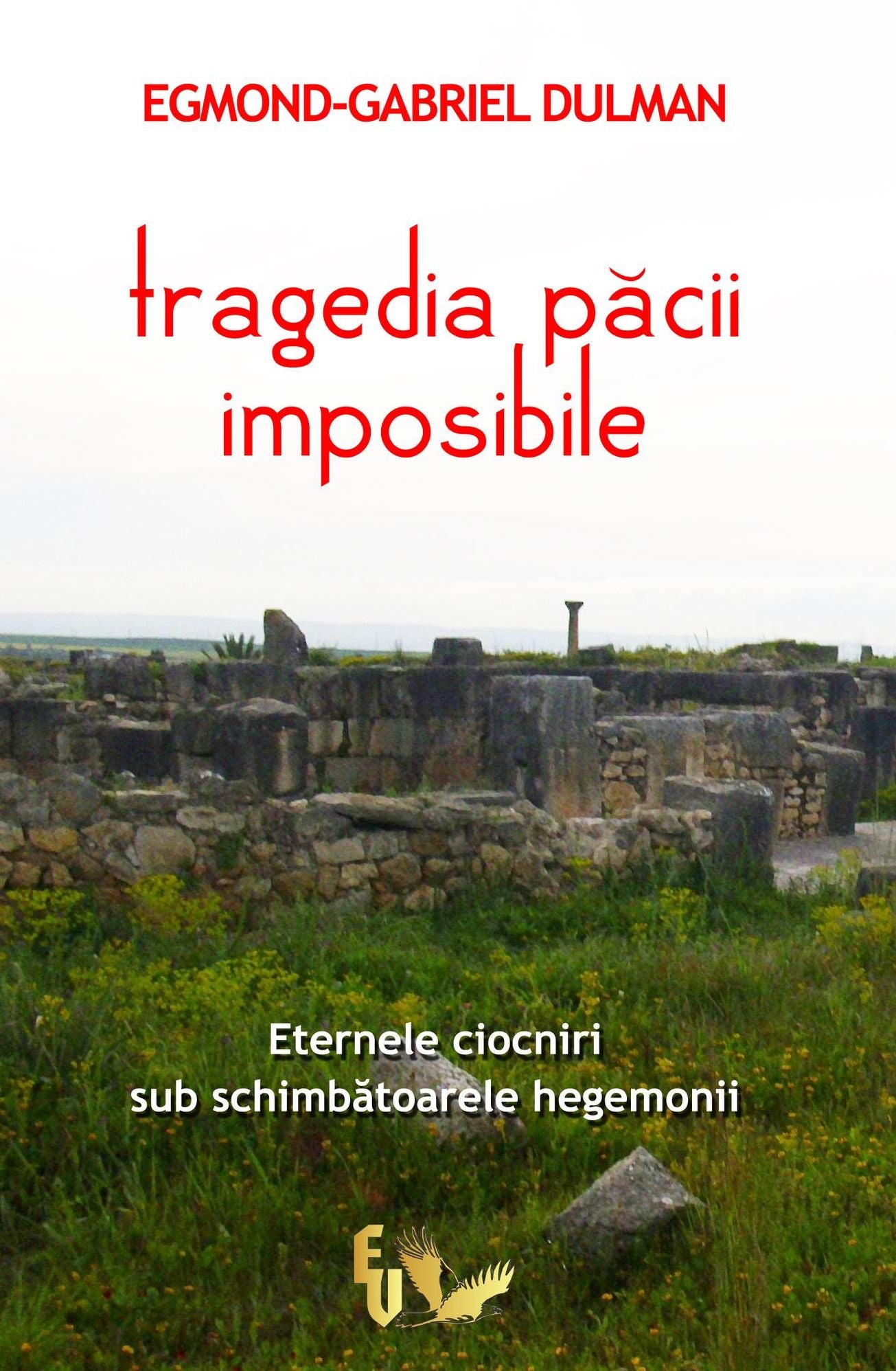 Tragedia pacii imposibile. Eternele ciocniri sub schimbatoarele hegemonii