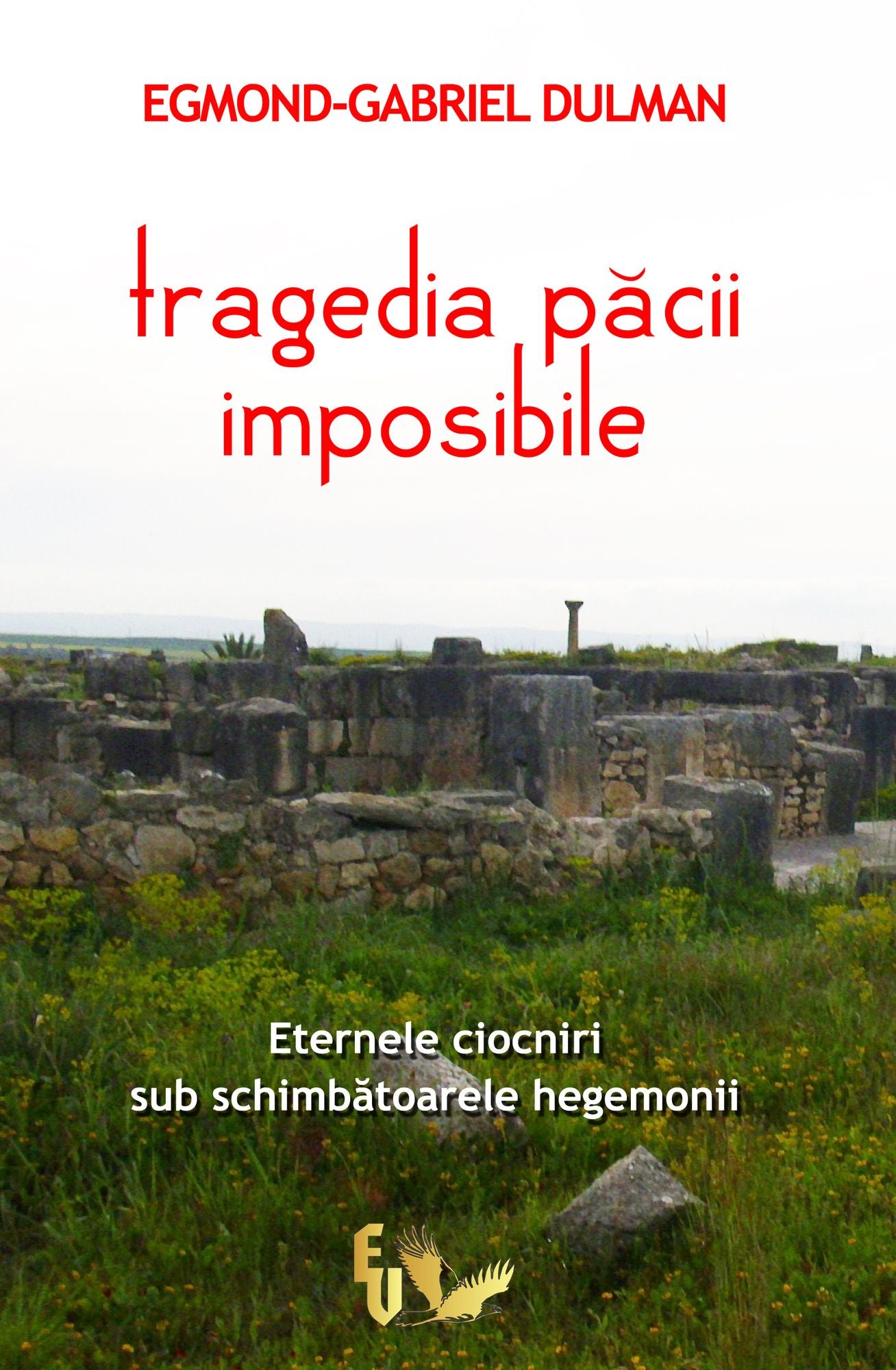 Tragedia pacii imposibile. Eternele ciocniri sub schimbatoarele hegemonii