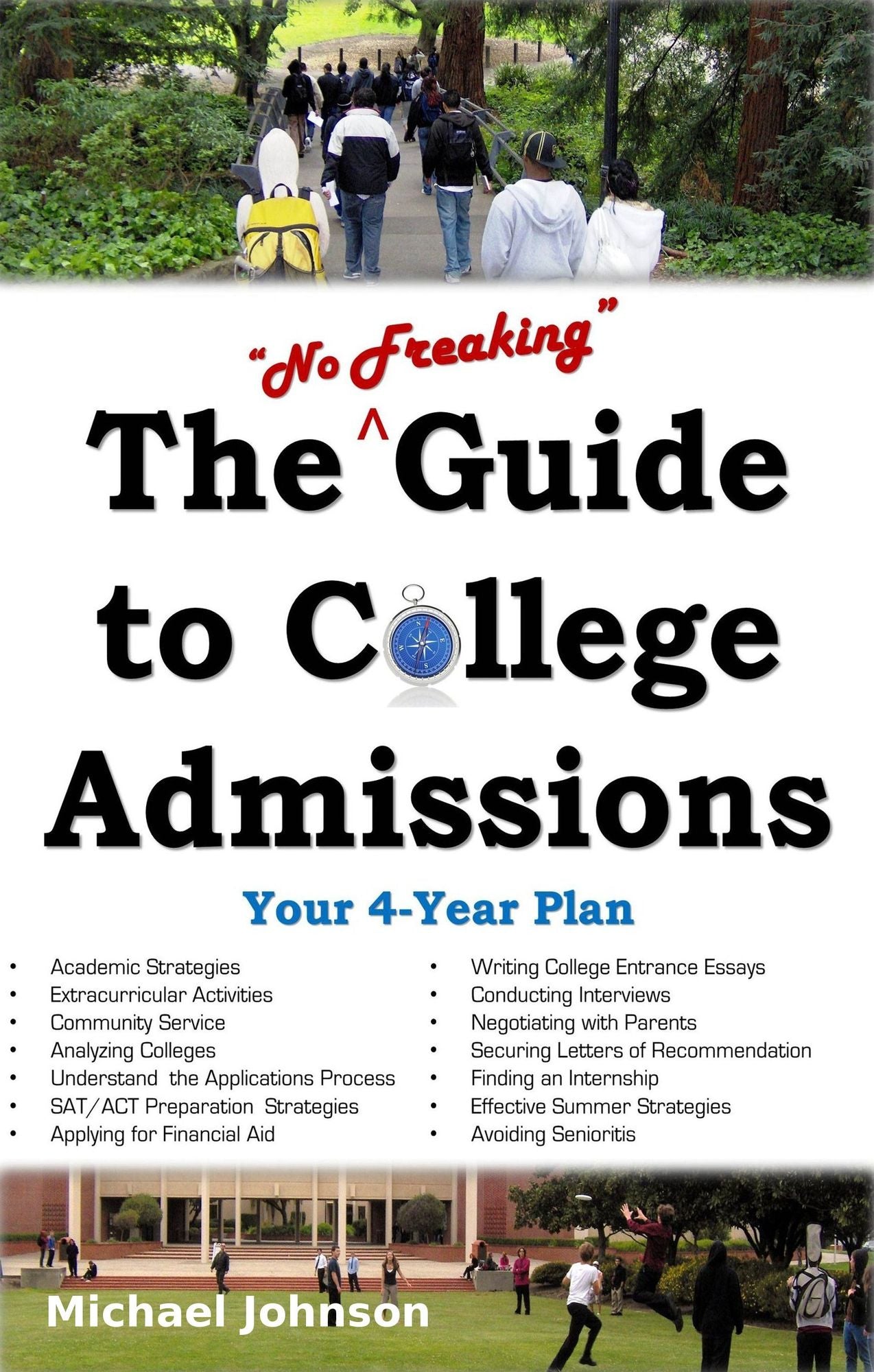 The "No Freaking" Guide to College Admissions: Your 4-Year Plan