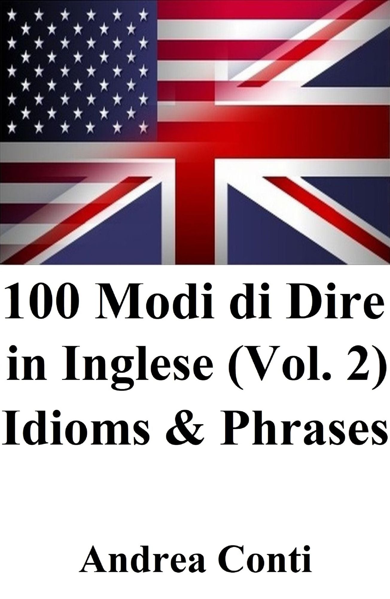 100 Modi di Dire: Idioms & Phrases (Volume 2)