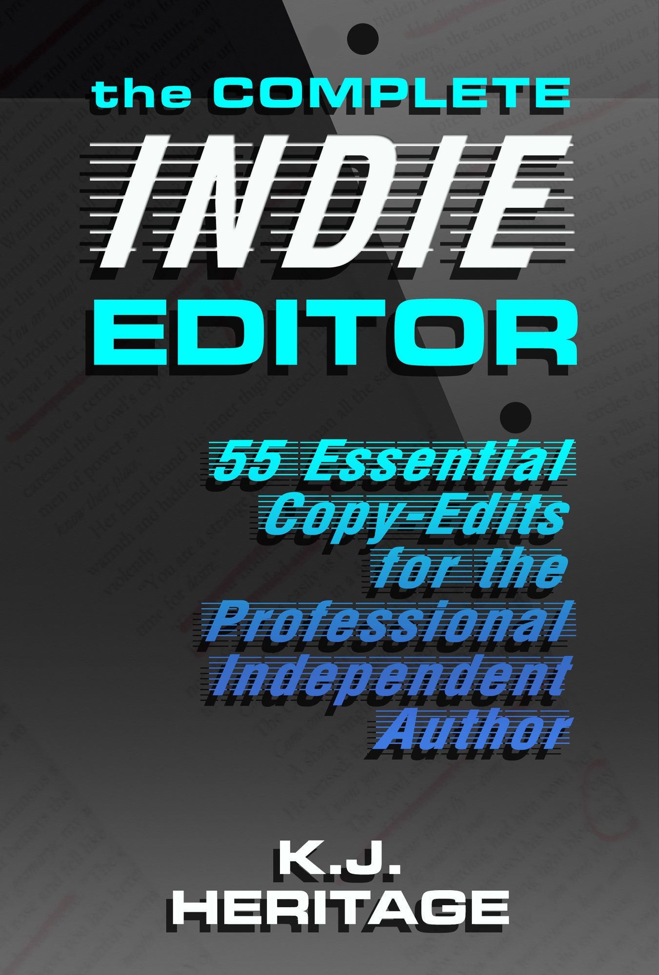 The Complete Indie Editor: 55 Essential Copy-edits for the Professional Independent Author