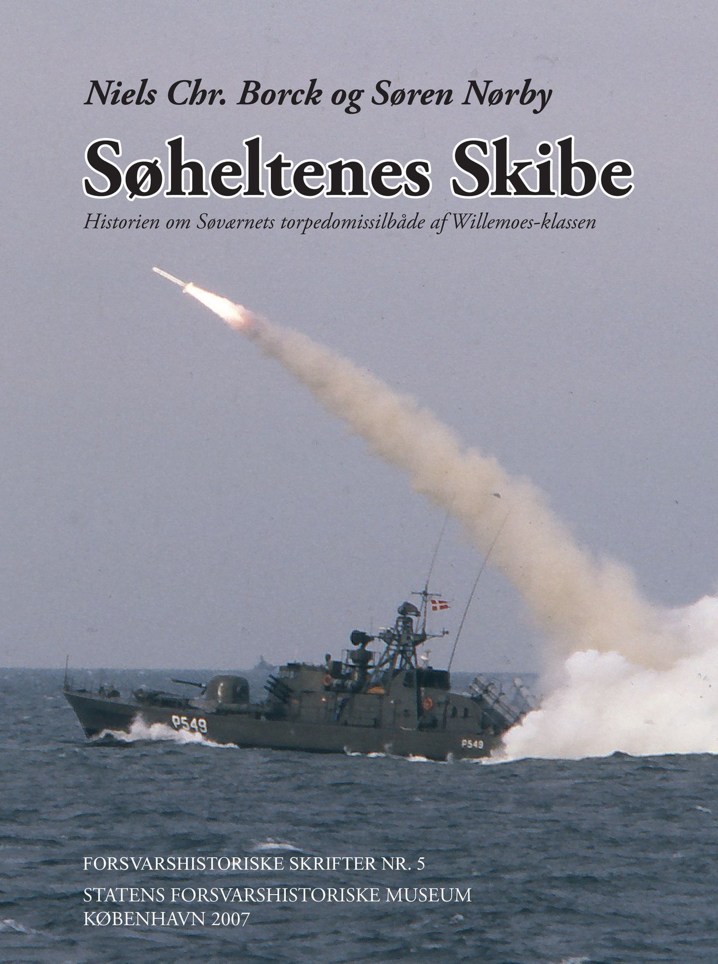 Søheltenes Skibe. Historien om Søværnets torpedomissilbåde af Willemoes-klassen
