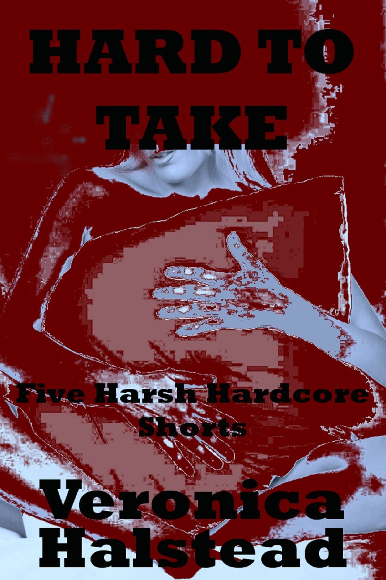 Hard to Take: Five Very Rough and Reluctant Erotic Shorts