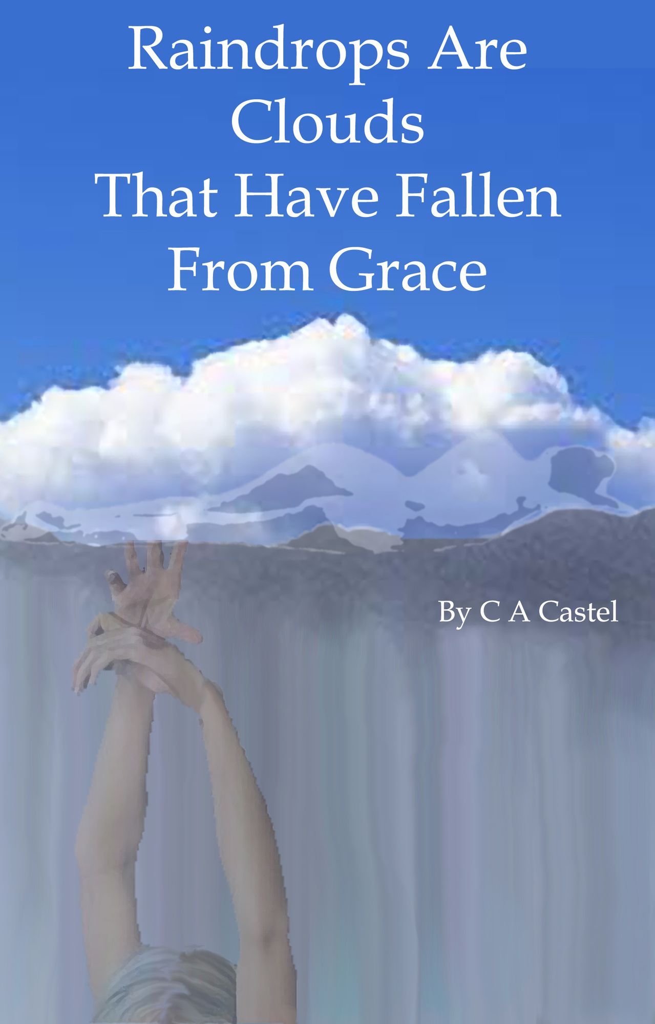 Raindrops Are Clouds That Have Fallen From Grace