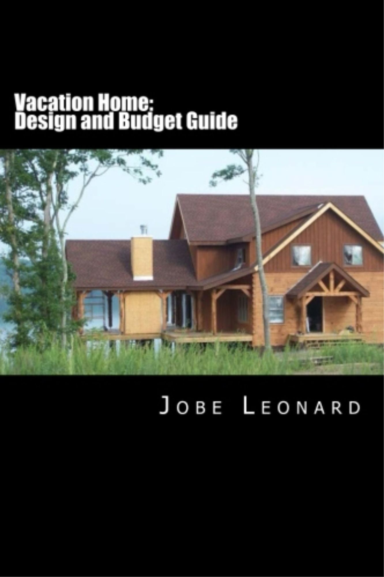 Vacation Home: Design, Budget, Estimate, and Secure Your Best Deal
