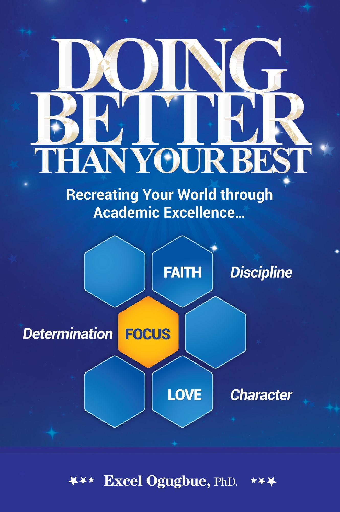 Doing Better Than Your Best: Recreating Your World through Academic Excellence
