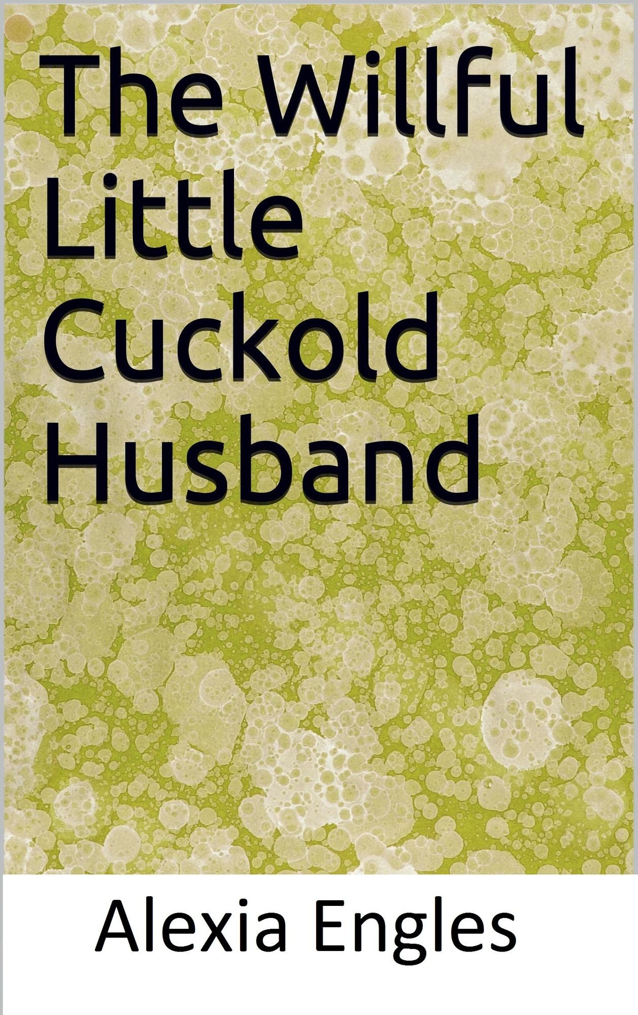The Willful Little Cuckold Husband