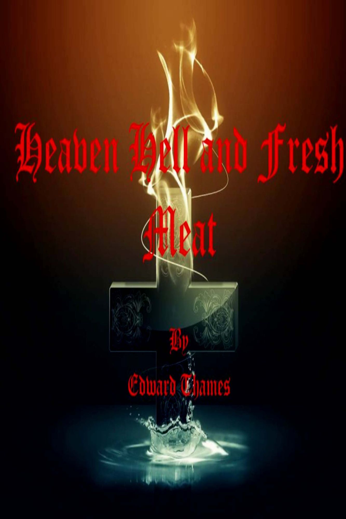 Heaven Hell and Fresh Meat