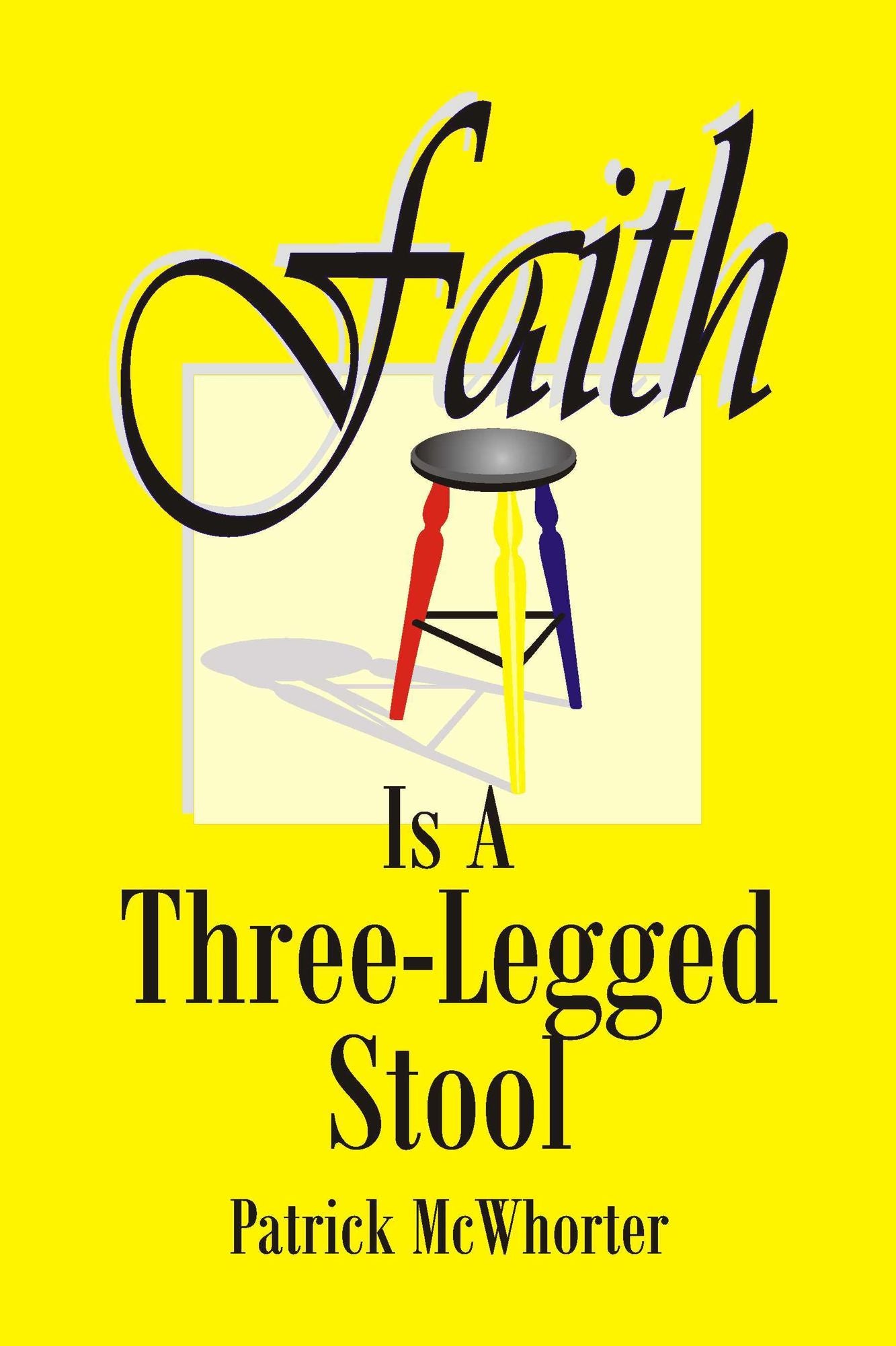 Faith is a Three-Legged Stool