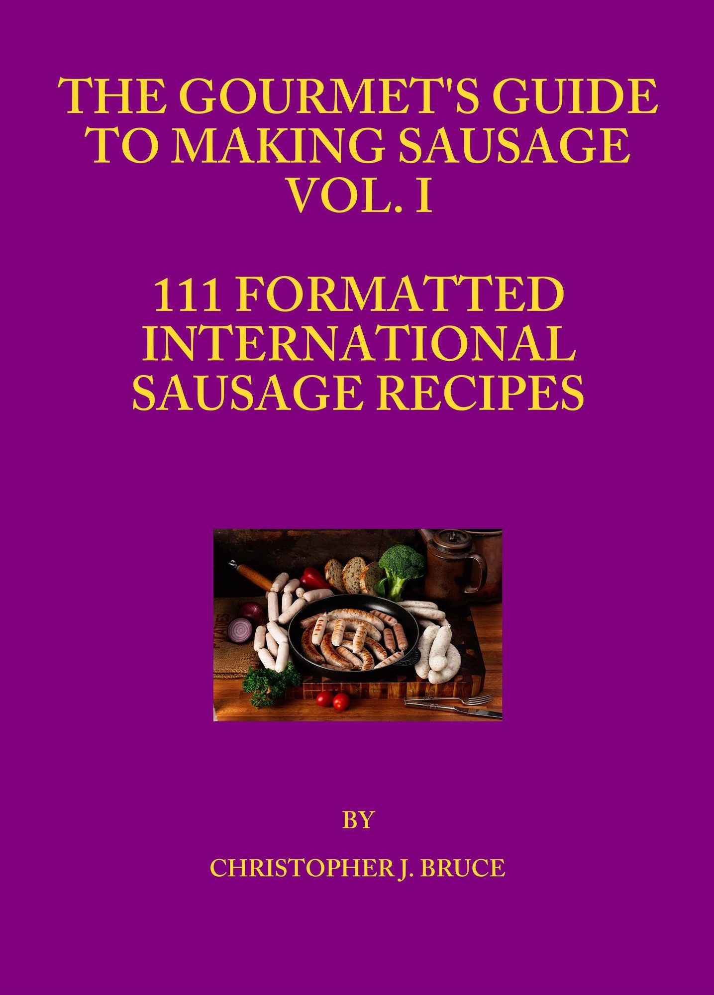 The Gourmet's Guide to Making Sausage Vol. I