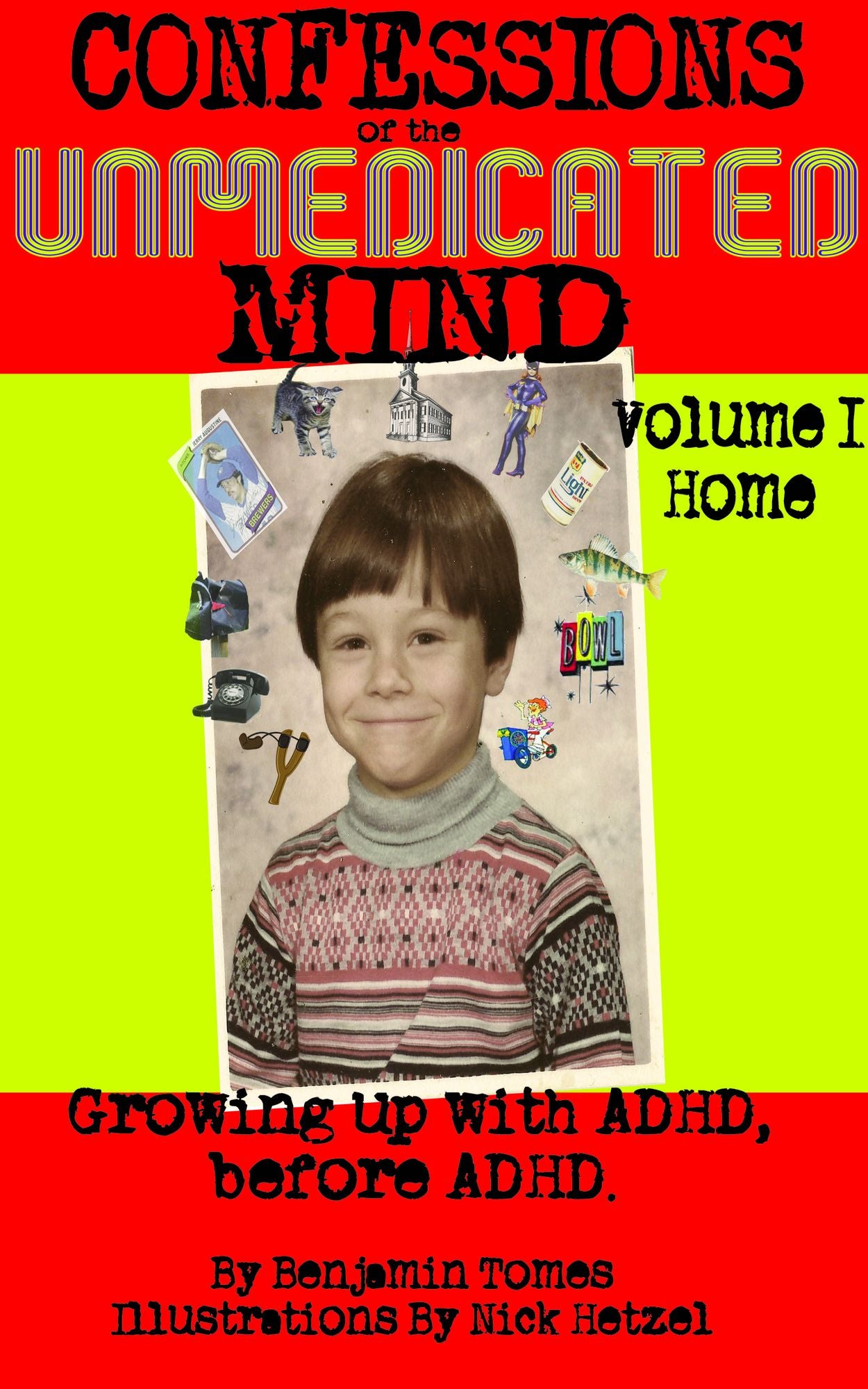 Confessions of the Unmedicated Mind, Volume 1: Home
