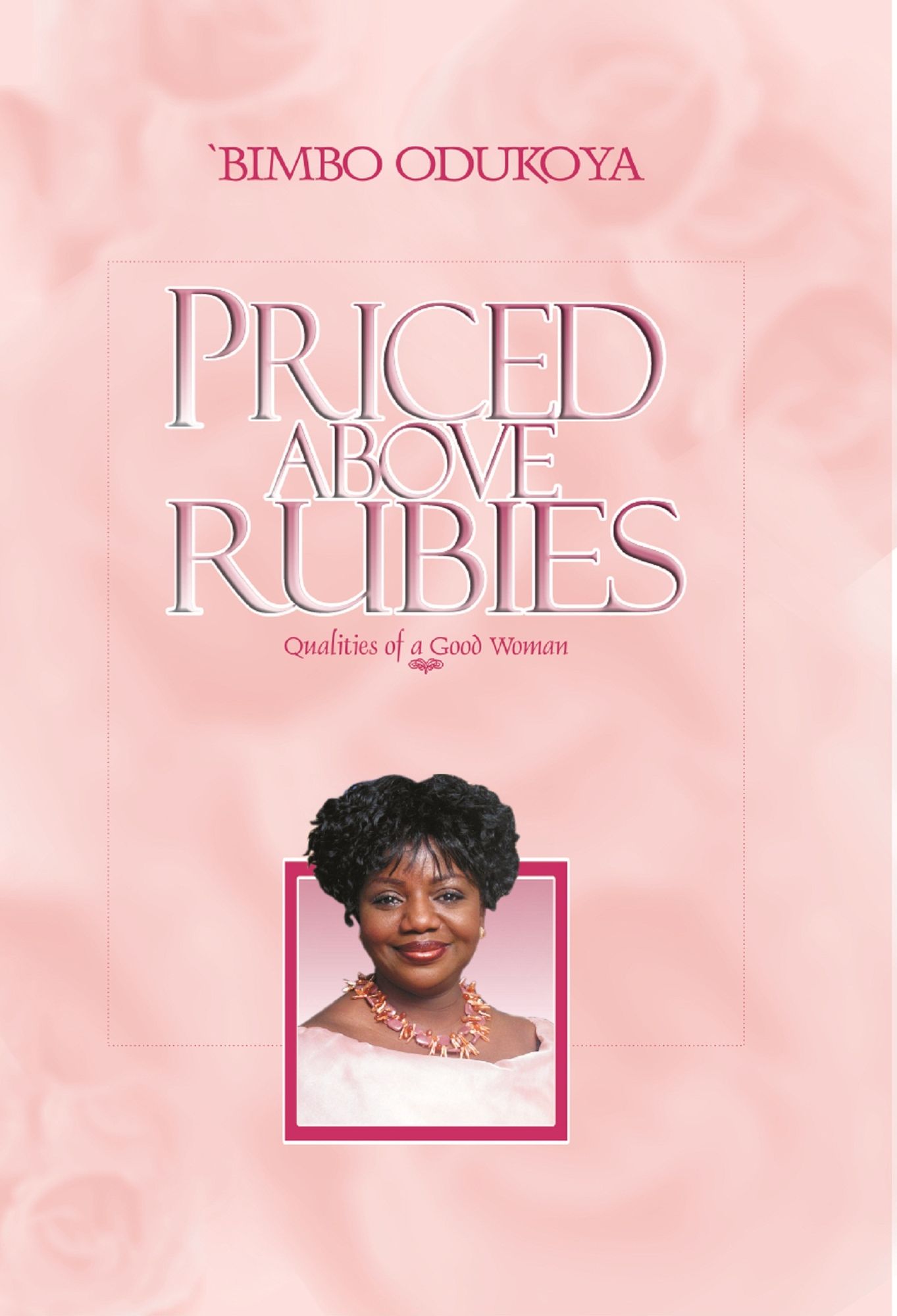 Priced Above Rubies: Qualities of A Good Woman
