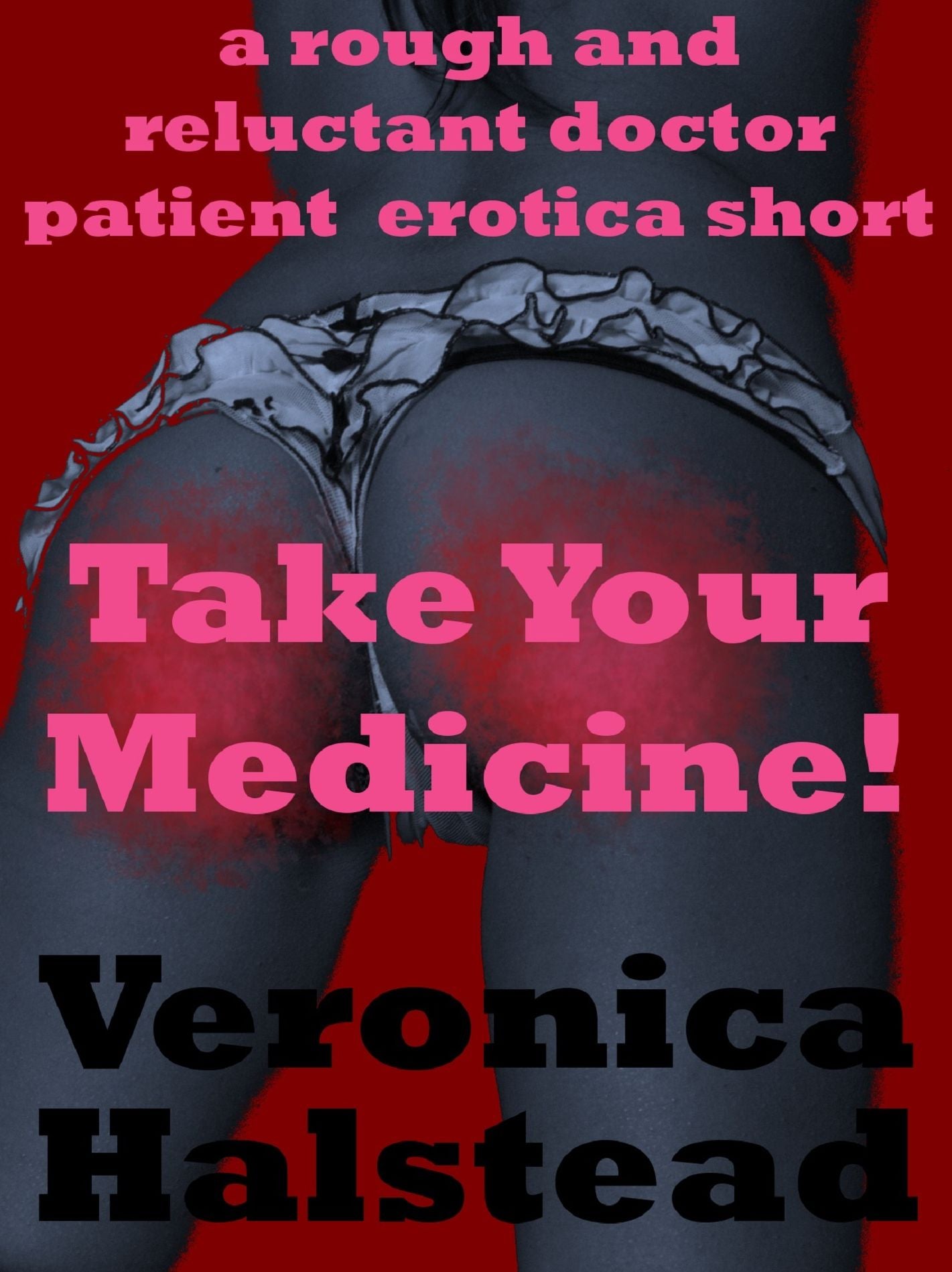 Take Your Medicine: A Rough and Reluctant Doctor/Patient Sex Short