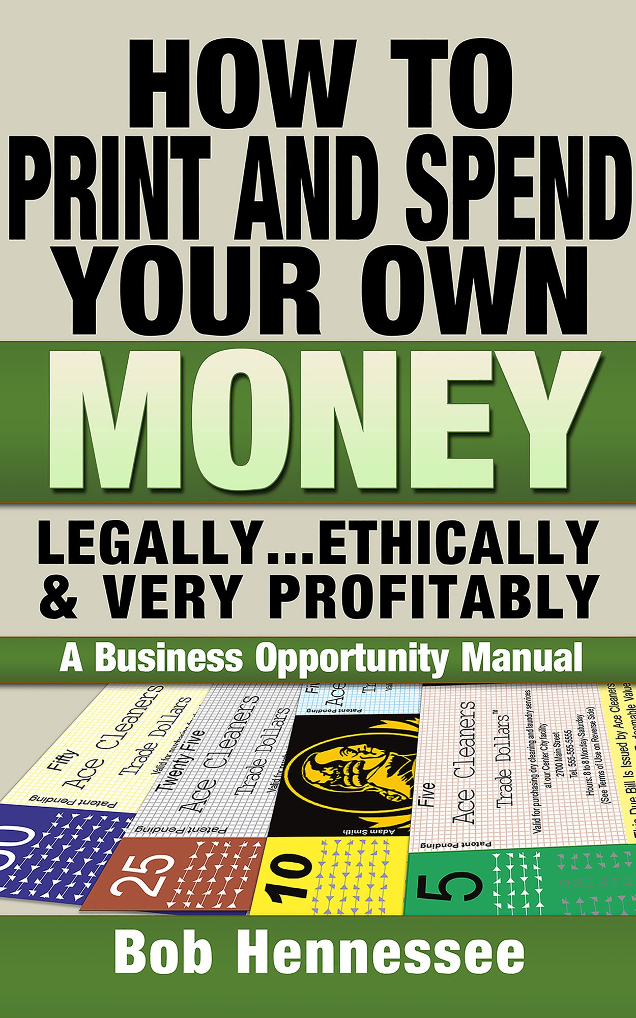 How to Print and Spend Your Own Money Legally... Ethically and Very Profitably