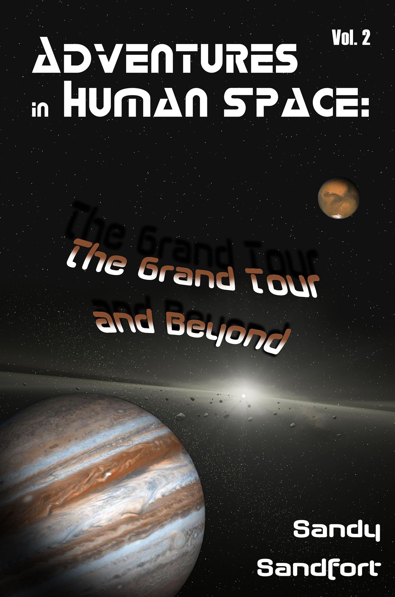 Adventures In Human Space: The Grand Tour and Beyond, Vol. 2