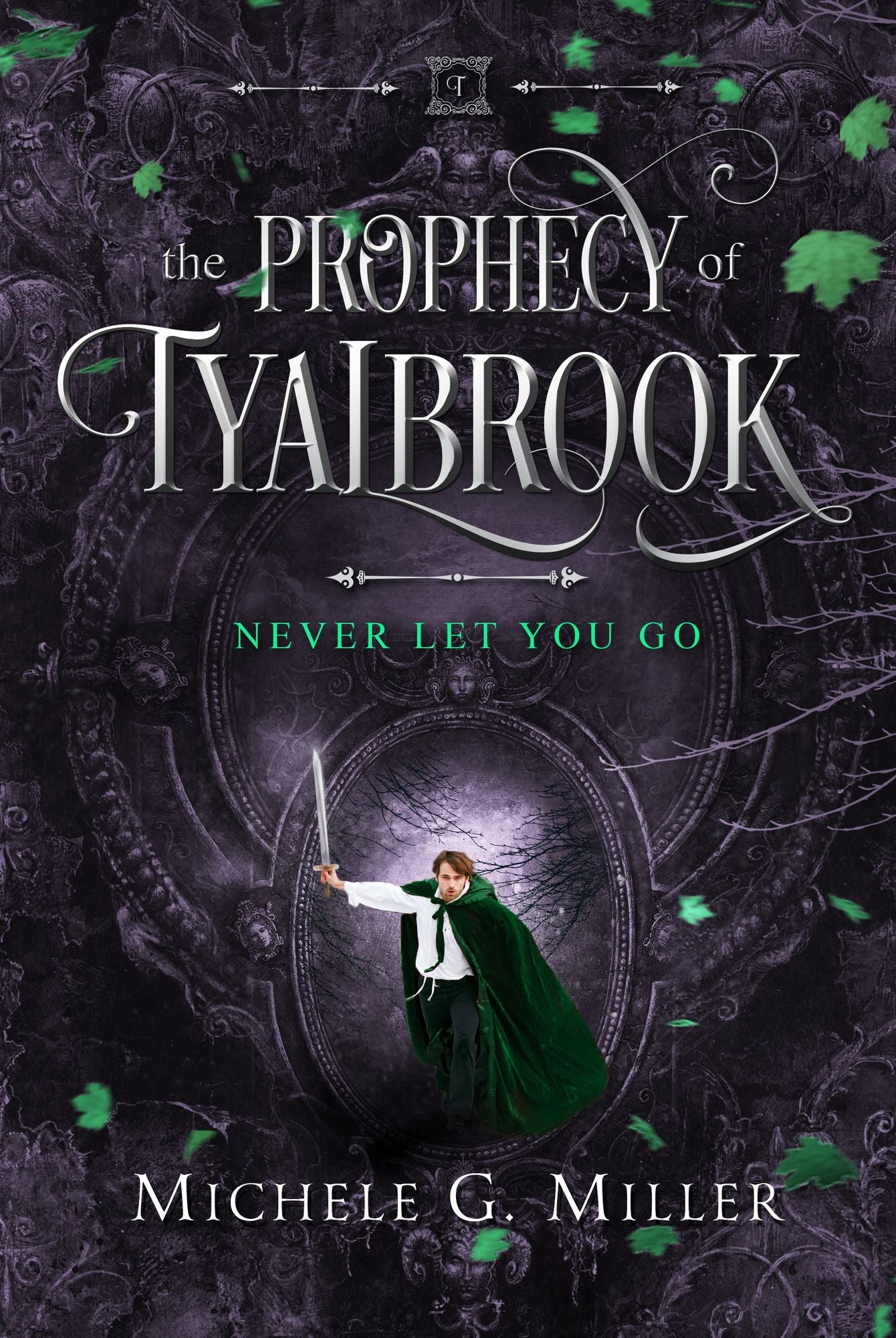 Never Let You Go (The Prophecy of Tyalbrook, book 2)