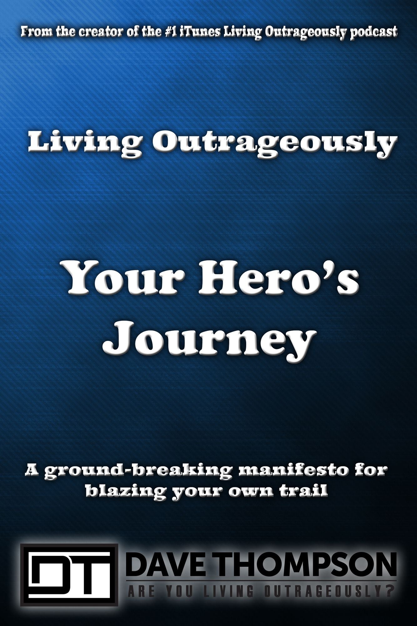 Living Outrageously Your Hero's Journey