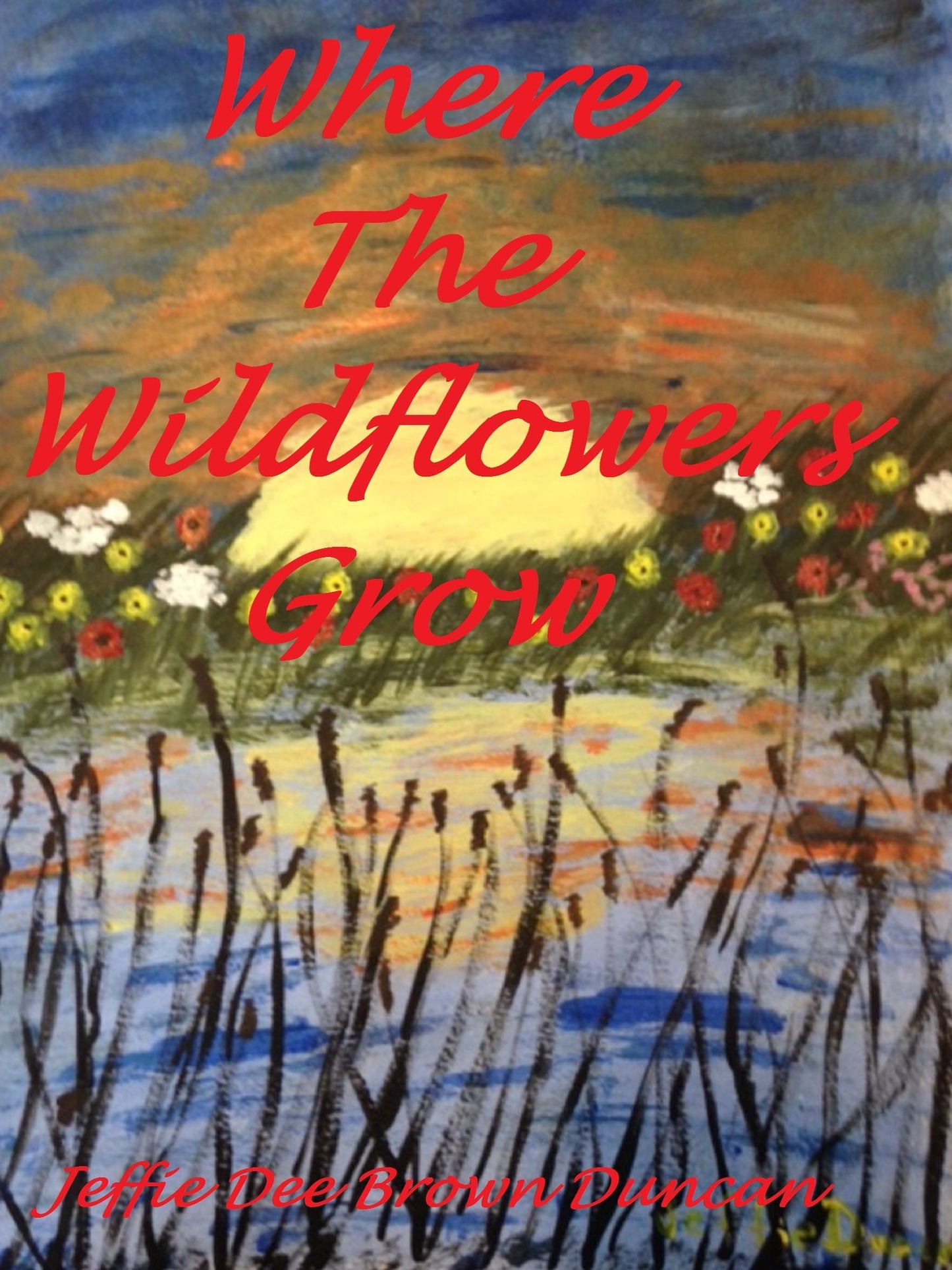 Where The Wildflowers Grow