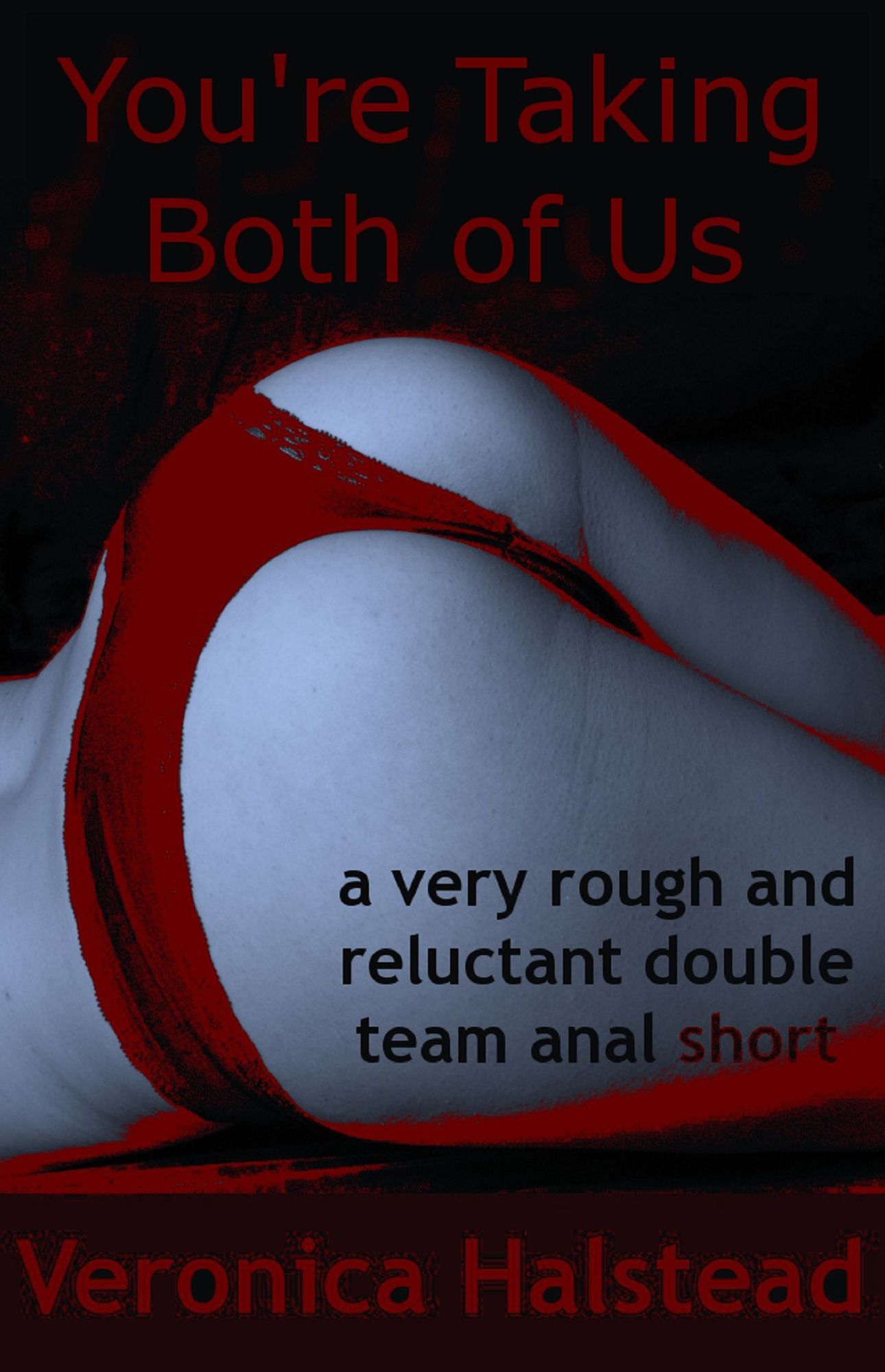 You're Taking Both Of Us: A Very Rough and Reluctant Double Team Anal Erotica Story