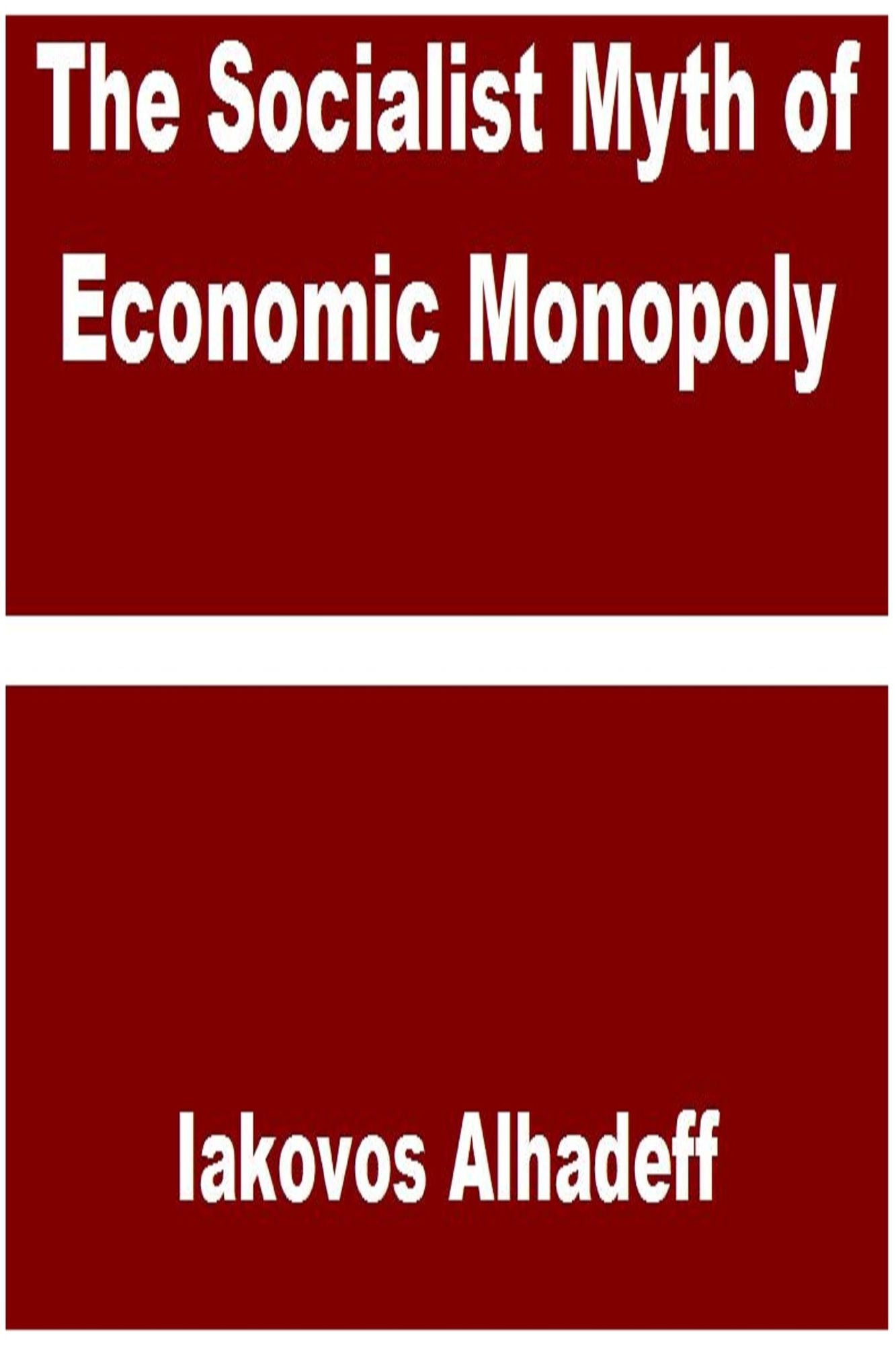 The Socialist Myth of Economic Monopoly