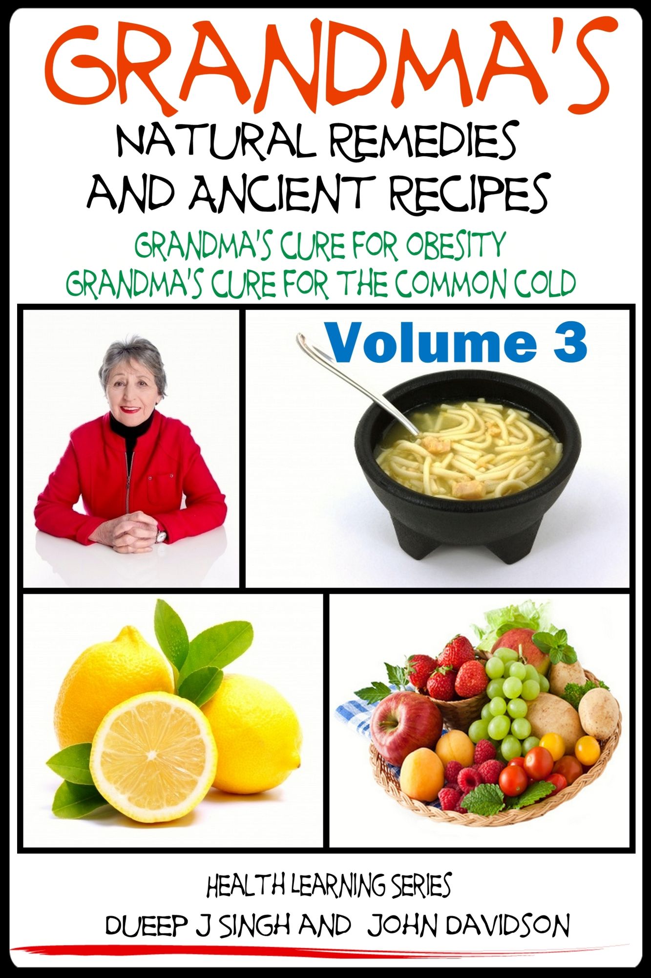 Grandma's Natural Remedies And Ancient Recipes: How to cure a common cold and other health related remedies