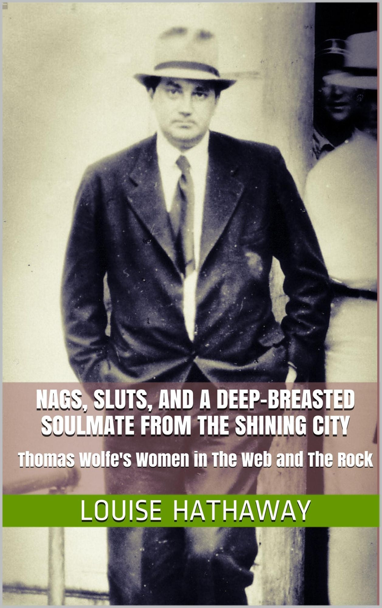 Nags, Sluts, and A Deep-Breasted Soulmate from the Shining City: Thomas Wolfe's Women in The Web and the Rock