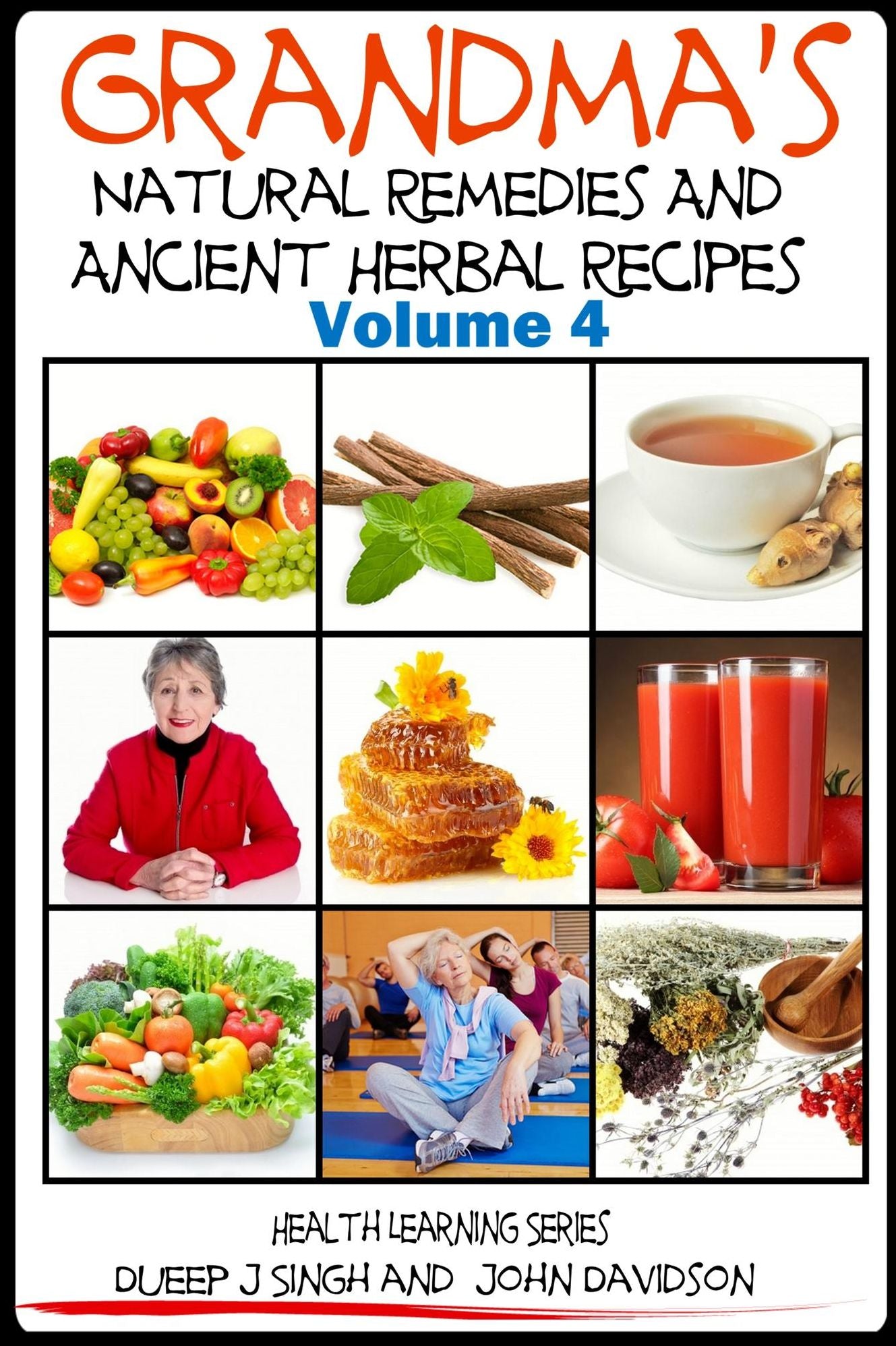 Grandma's Natural Remedies and Ancient Herbal Recipes: Volume 4