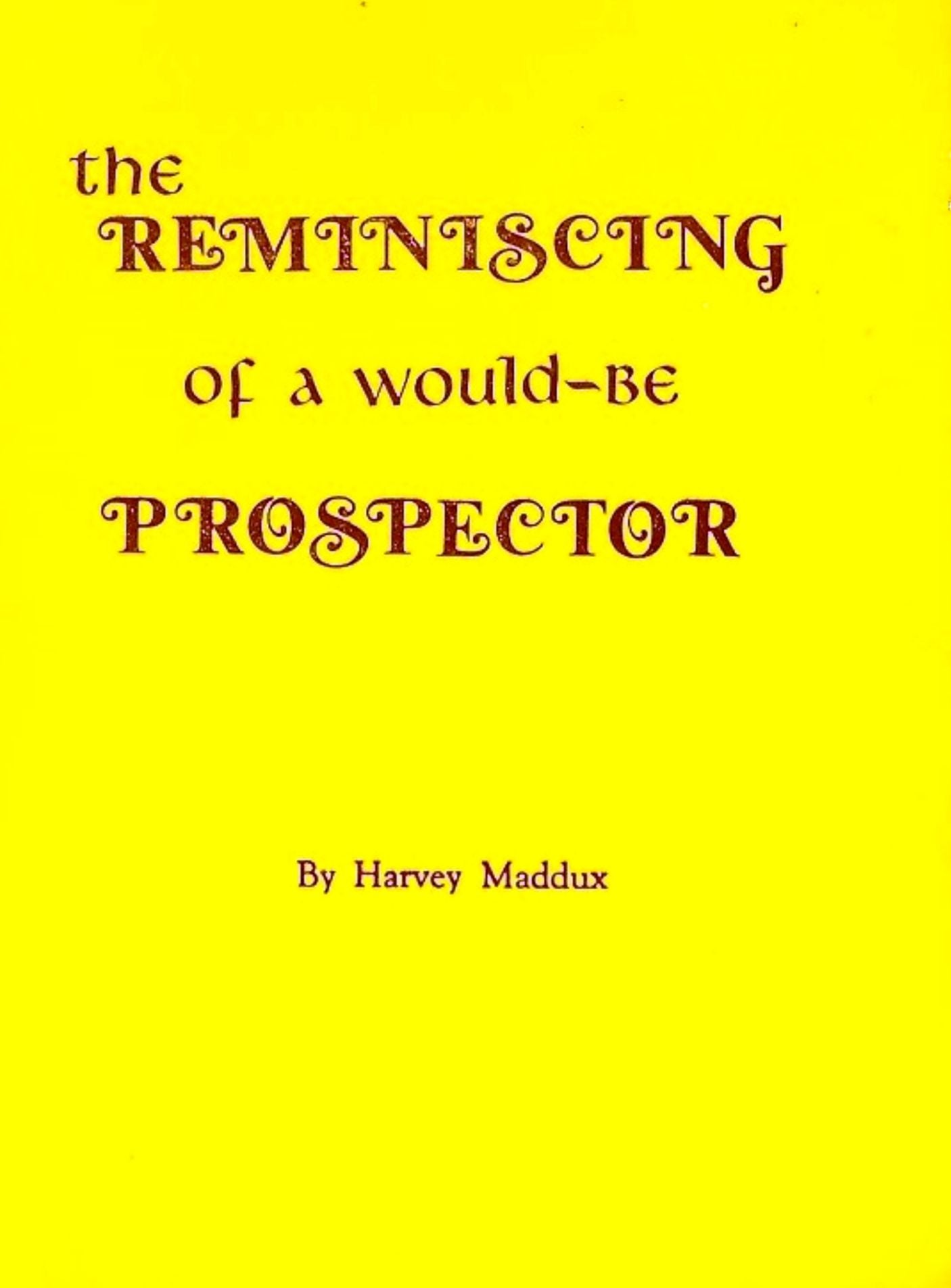 The REMINISCING of a Would-Be PROSPECTOR