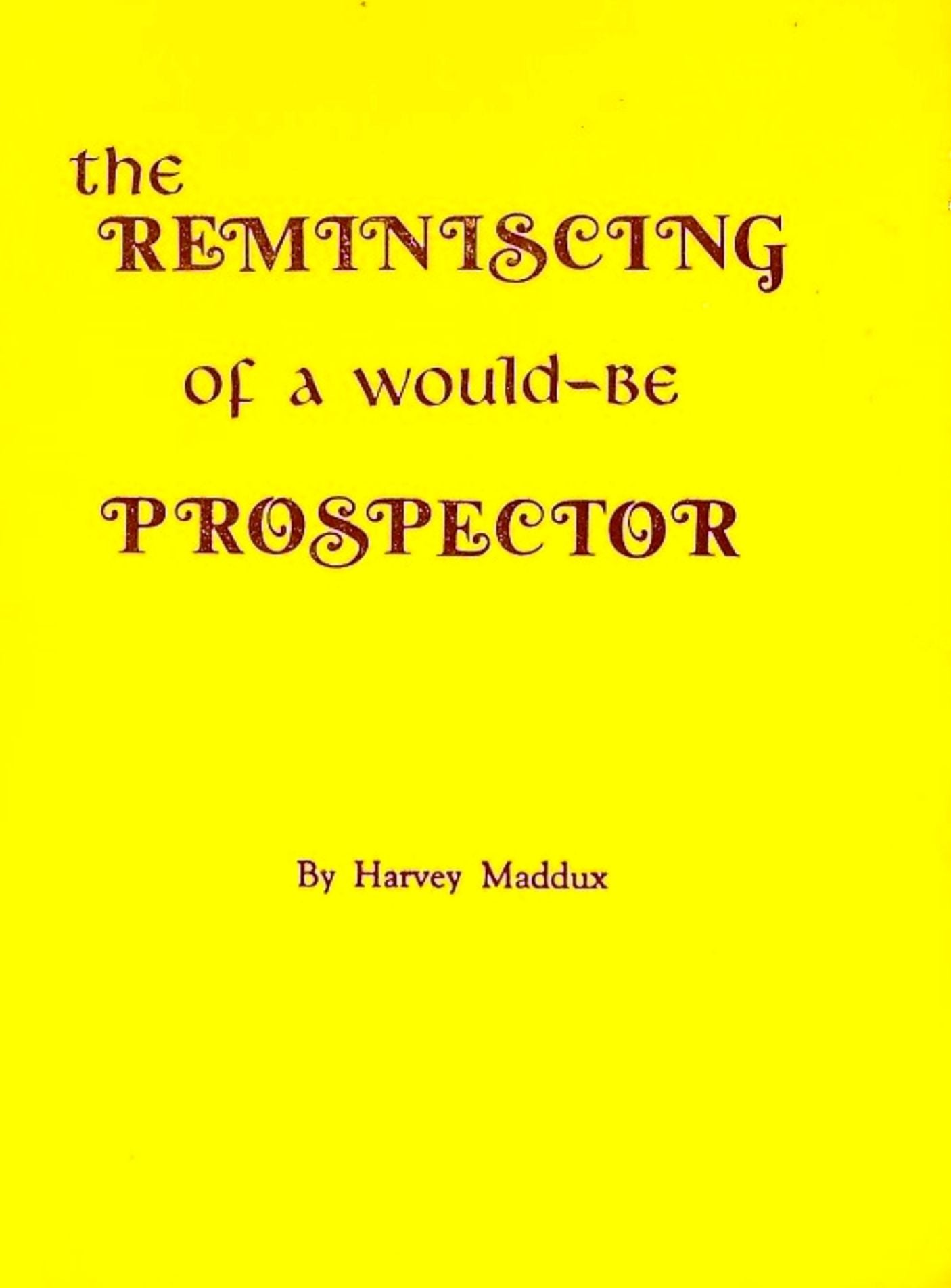 The REMINISCING of a Would-Be PROSPECTOR