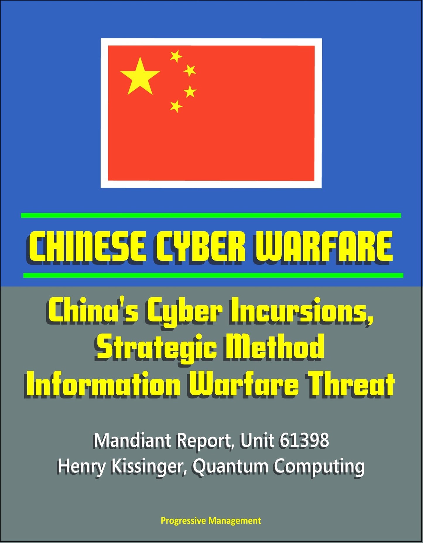 Chinese Cyber Warfare: China's Cyber Incursions, Strategic Method, Information Warfare Threat - Mandiant Report, Unit 61398, Henry Kissinger, Quantum Computing