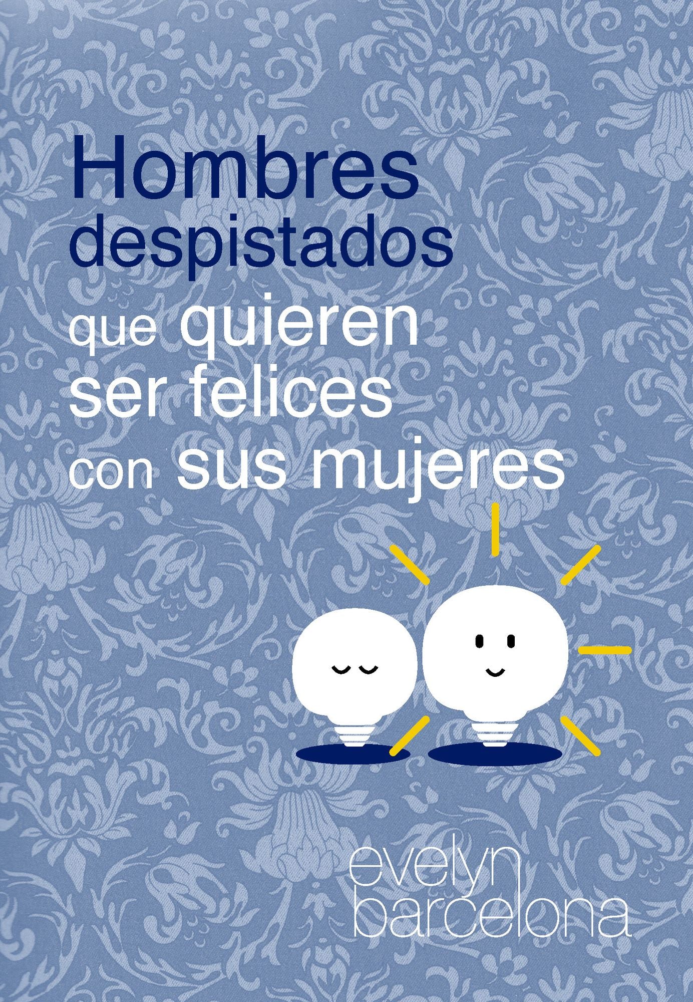 Hombres despistados que quieren ser felices con sus mujeres