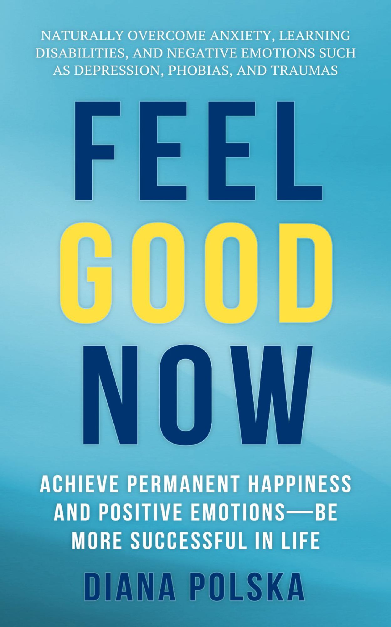 Feel Good Now: Cure Depression Naturally