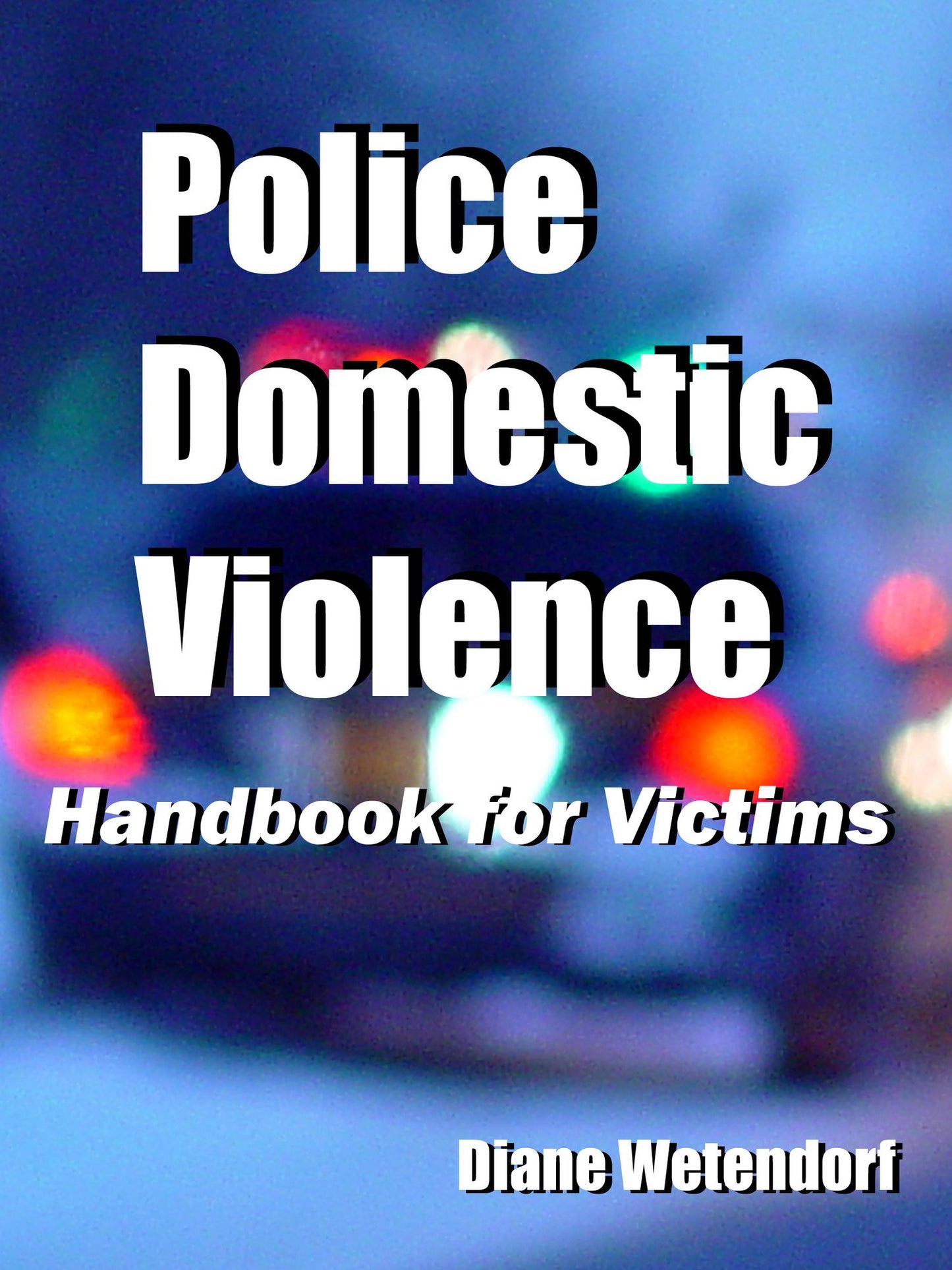 Police Domestic Violence: Handbook for Victims