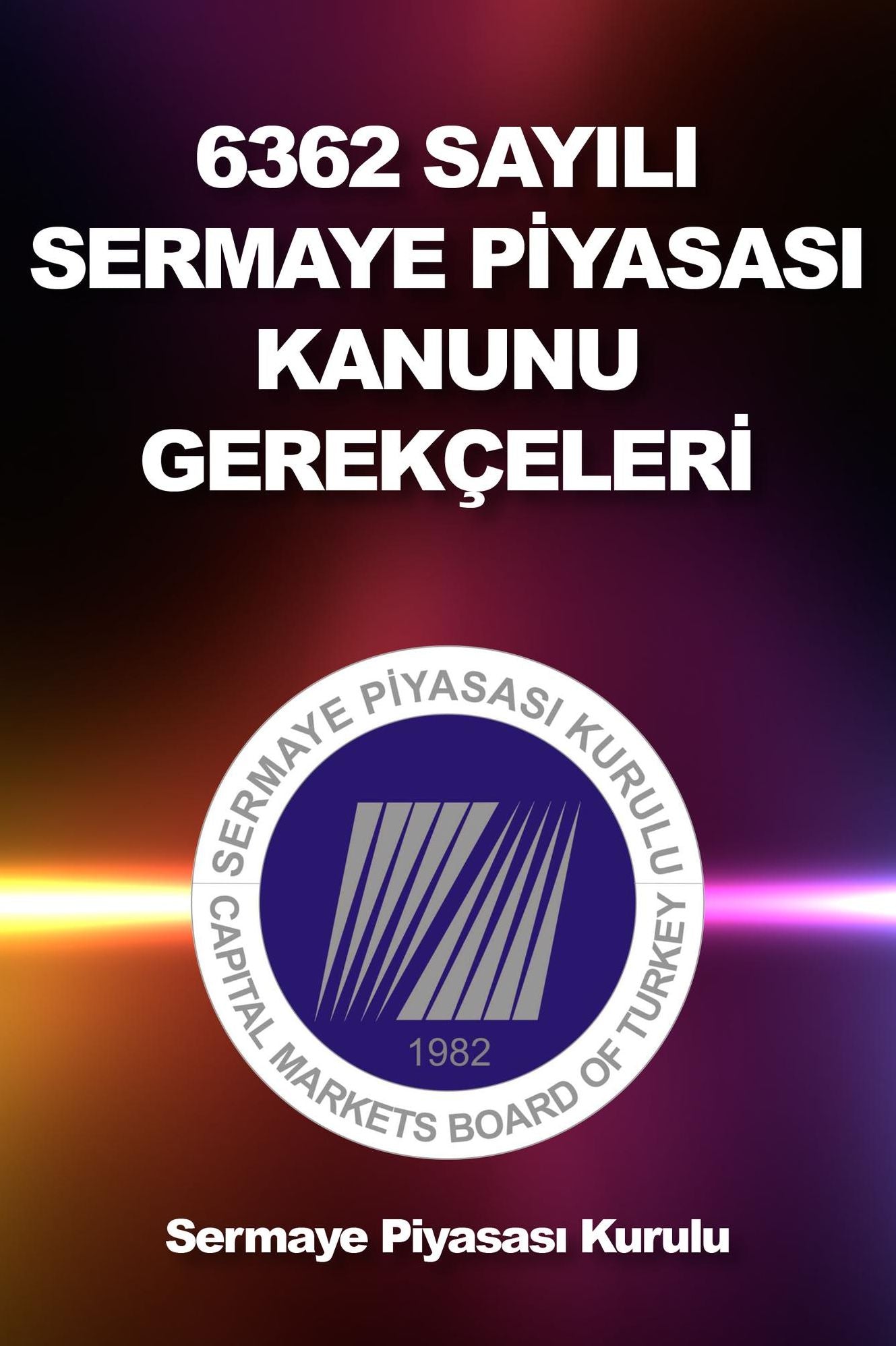 6362 Sayili Sermaye Piyasasi Kanunu Gerekceleri