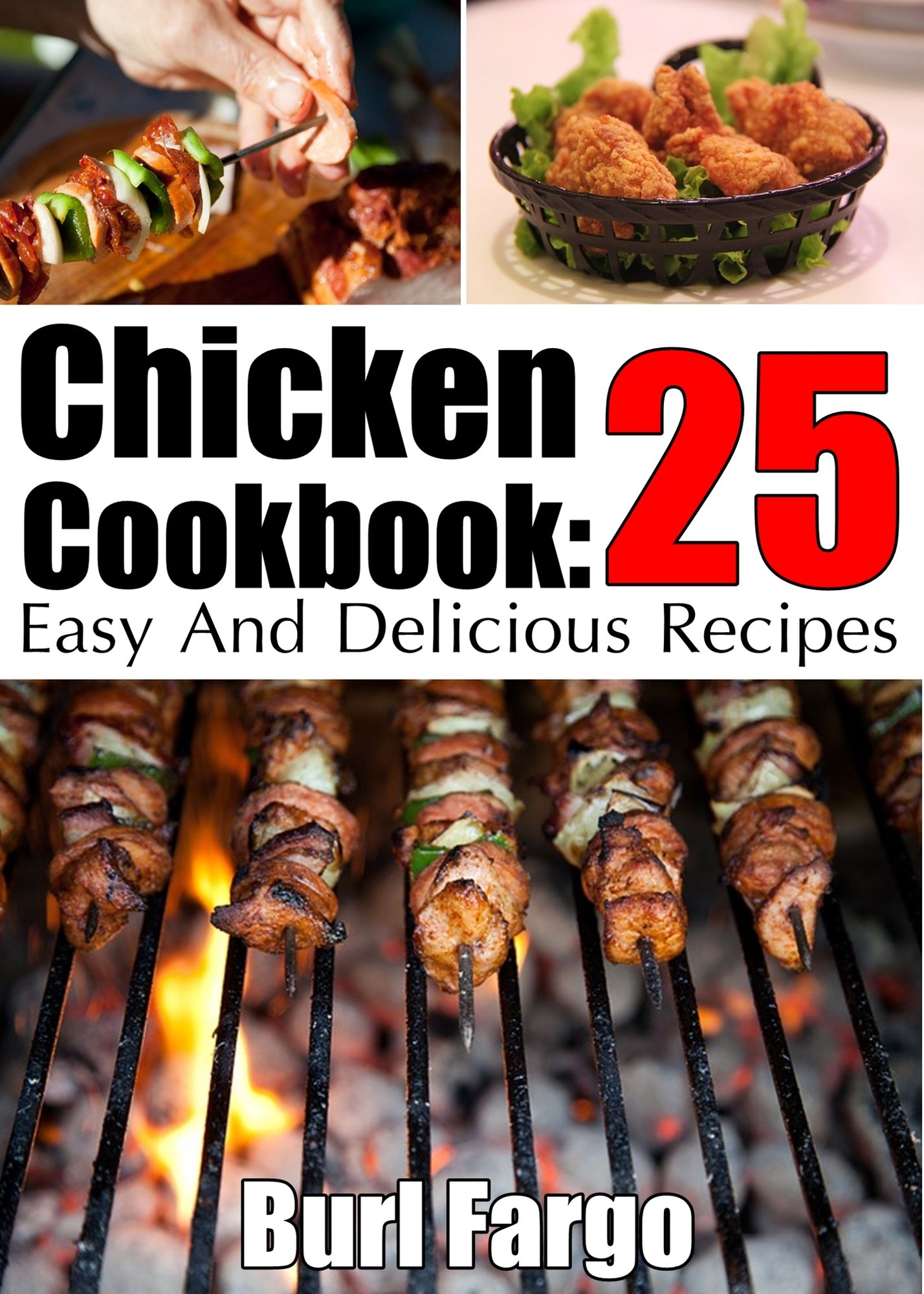 Chicken Cookbook: 25 Easy And Delicious Recipes