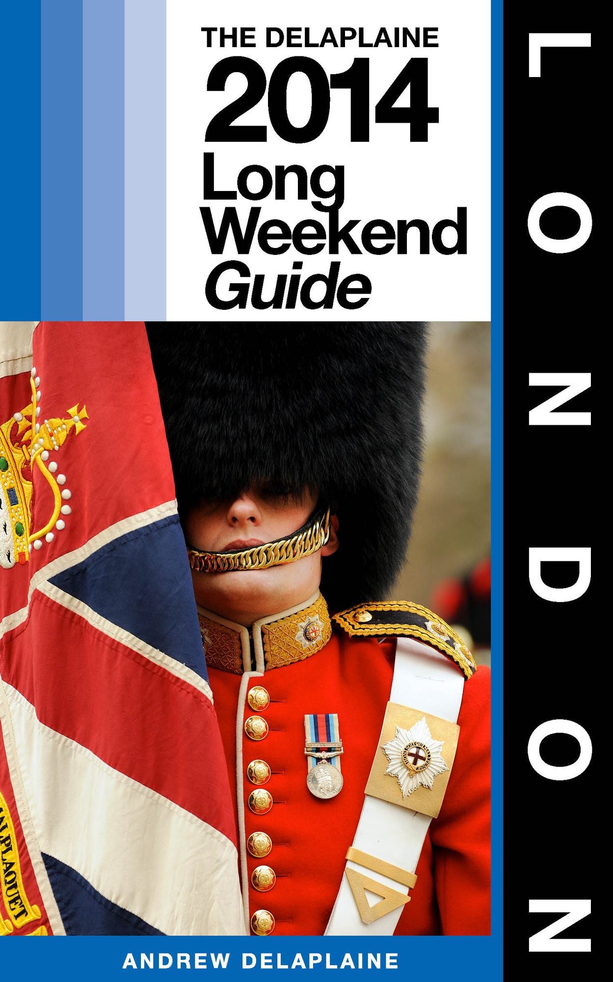 London: The Delaplaine 2014 Long Weekend Guide