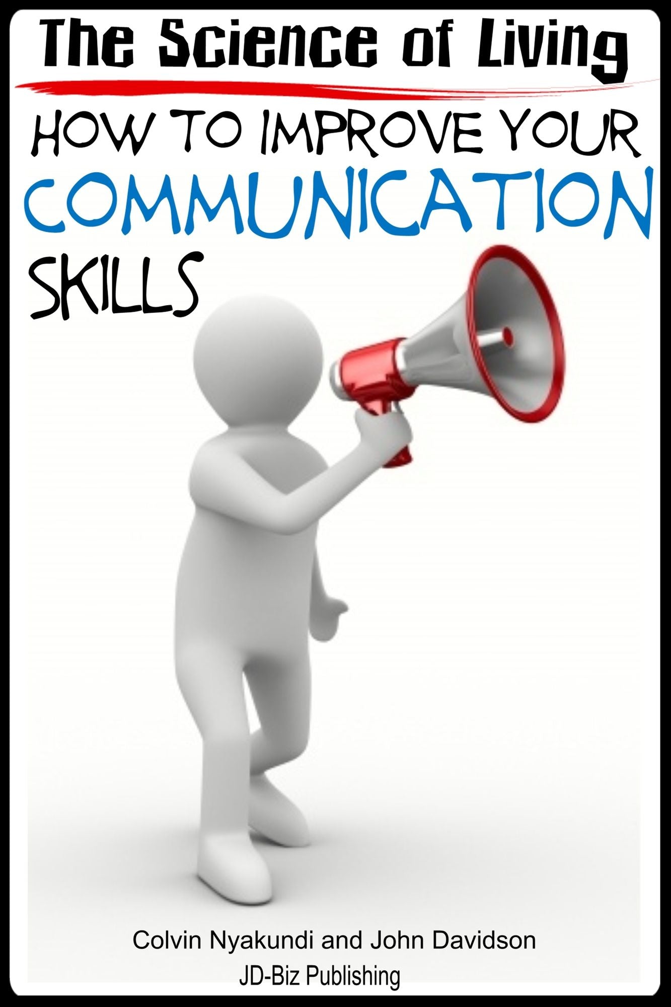 The Science of Living: How to Improve Your Communication Skills