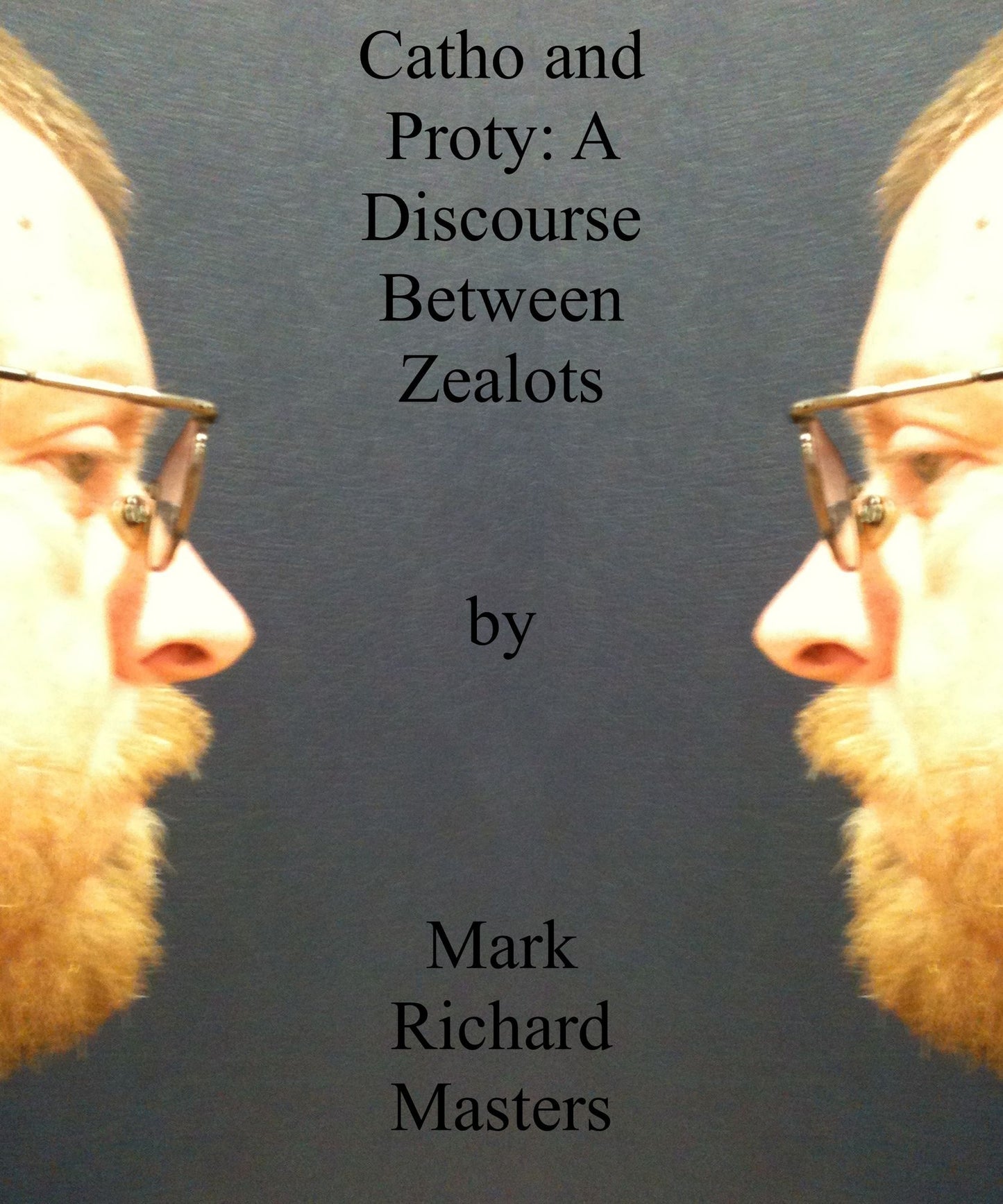 Catho and Proty: A Discourse Between Zealots