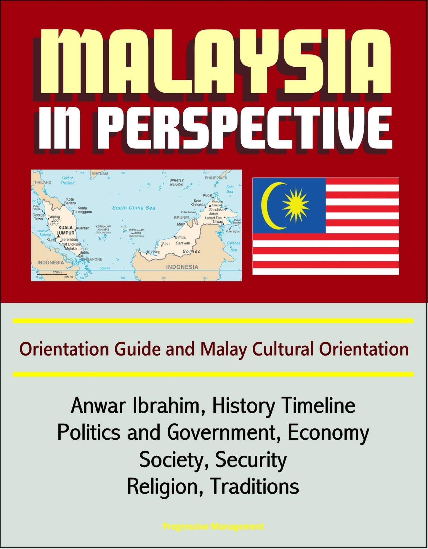 Malaysia in Perspective: Orientation Guide and Malay Cultural Orientation: Anwar Ibrahim, History Timeline, Politics and Government, Economy, Society, Security, Religion, Traditions