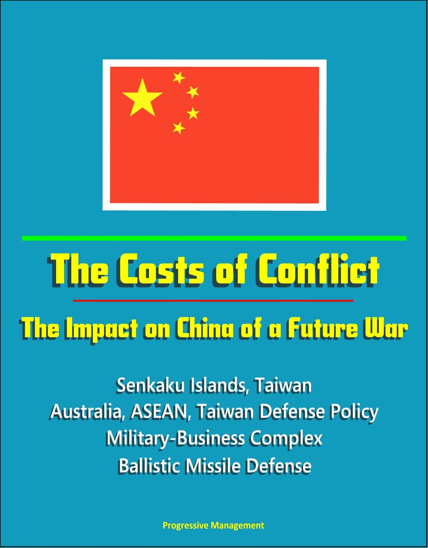 The Costs of Conflict: The Impact on China of a Future War - Senkaku Islands, Taiwan, Australia, ASEAN, Taiwan Defense Policy, Military-Business Complex, Ballistic Missile Defense