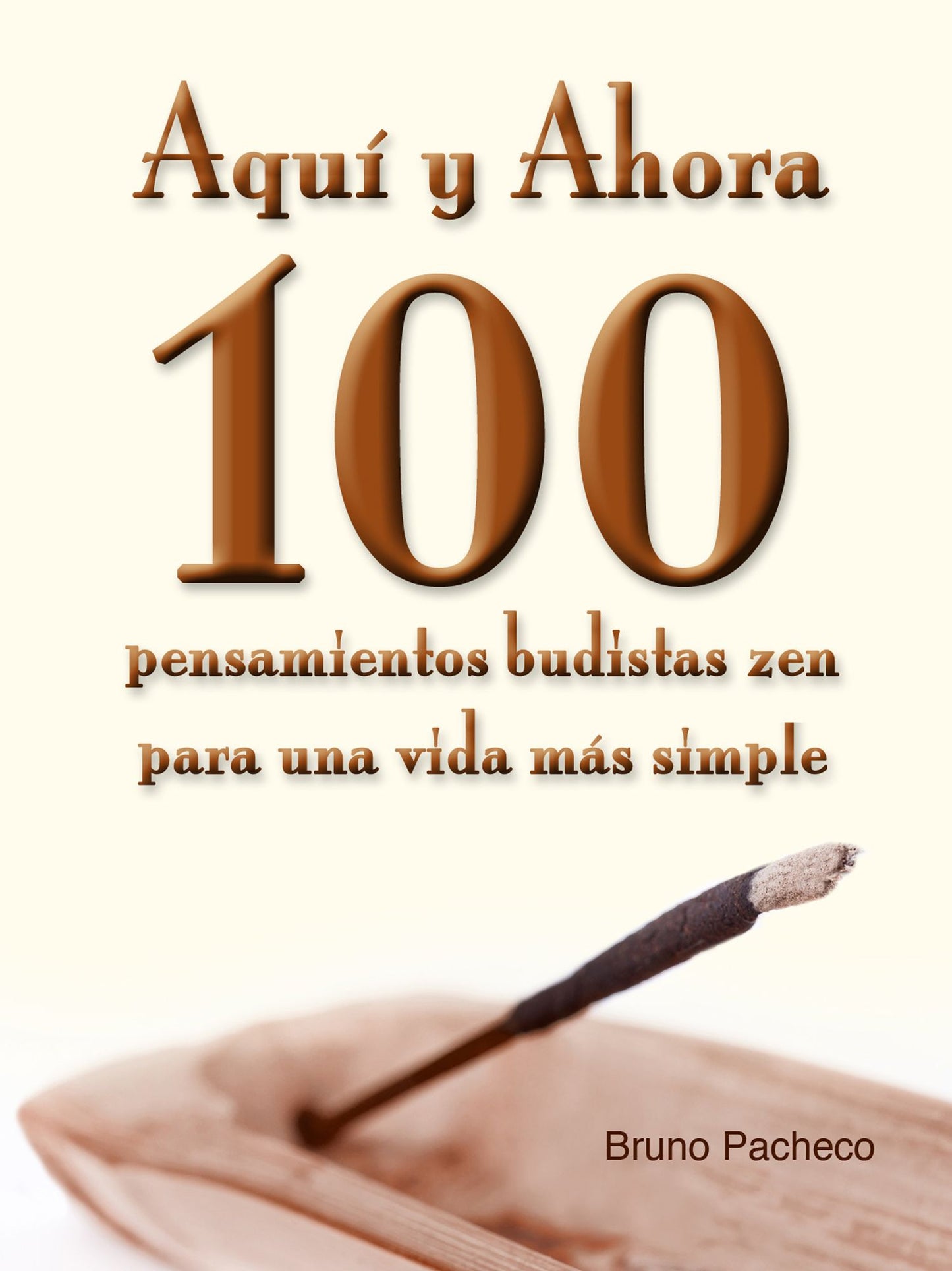 Aquí y ahora: 100 pensamientos budistas zen para una vida más simple